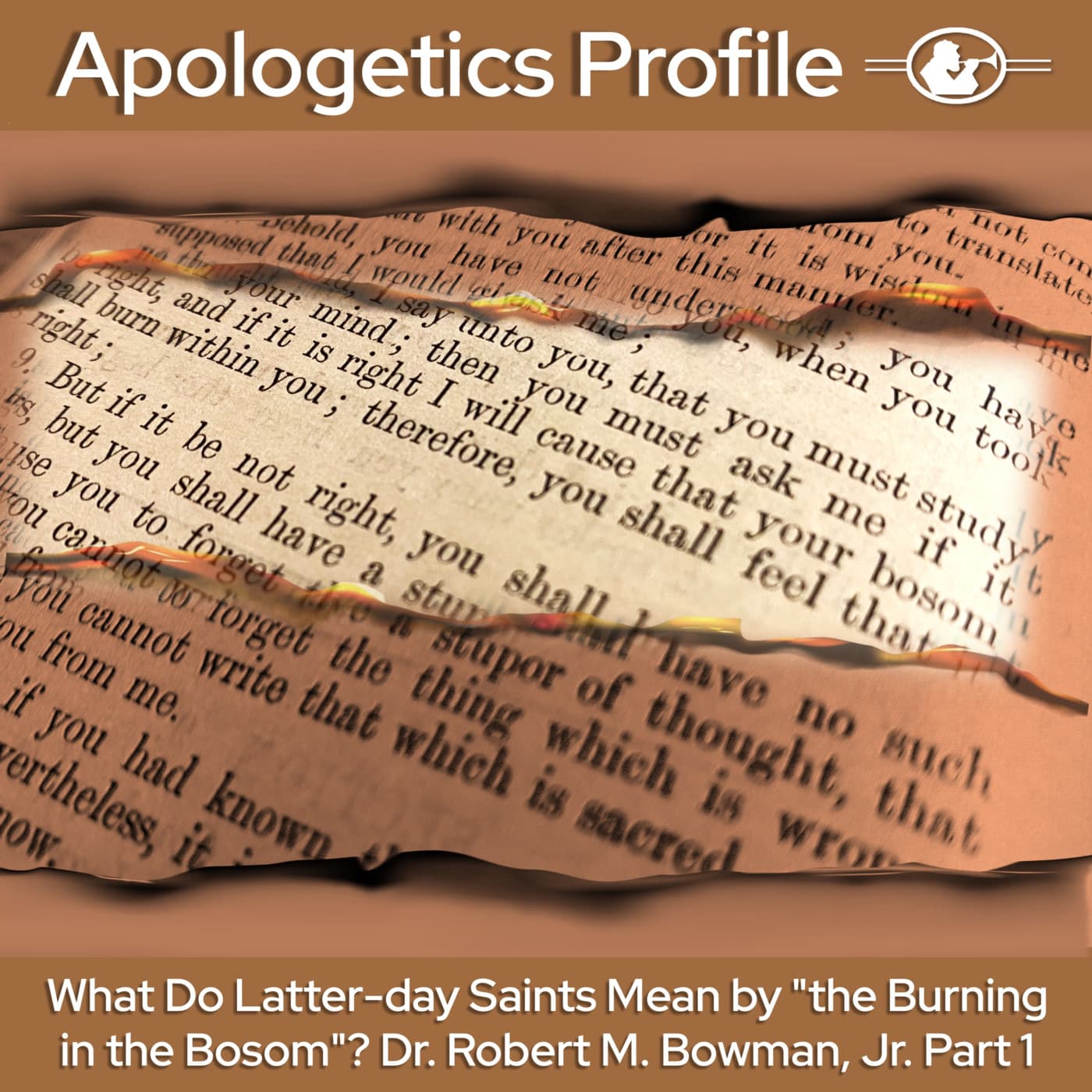 Episode 344: What Do Latter-day Saints Mean by "the Burning in the Bosom?" Dr. Robert M. Bowman, Jr. Part 1