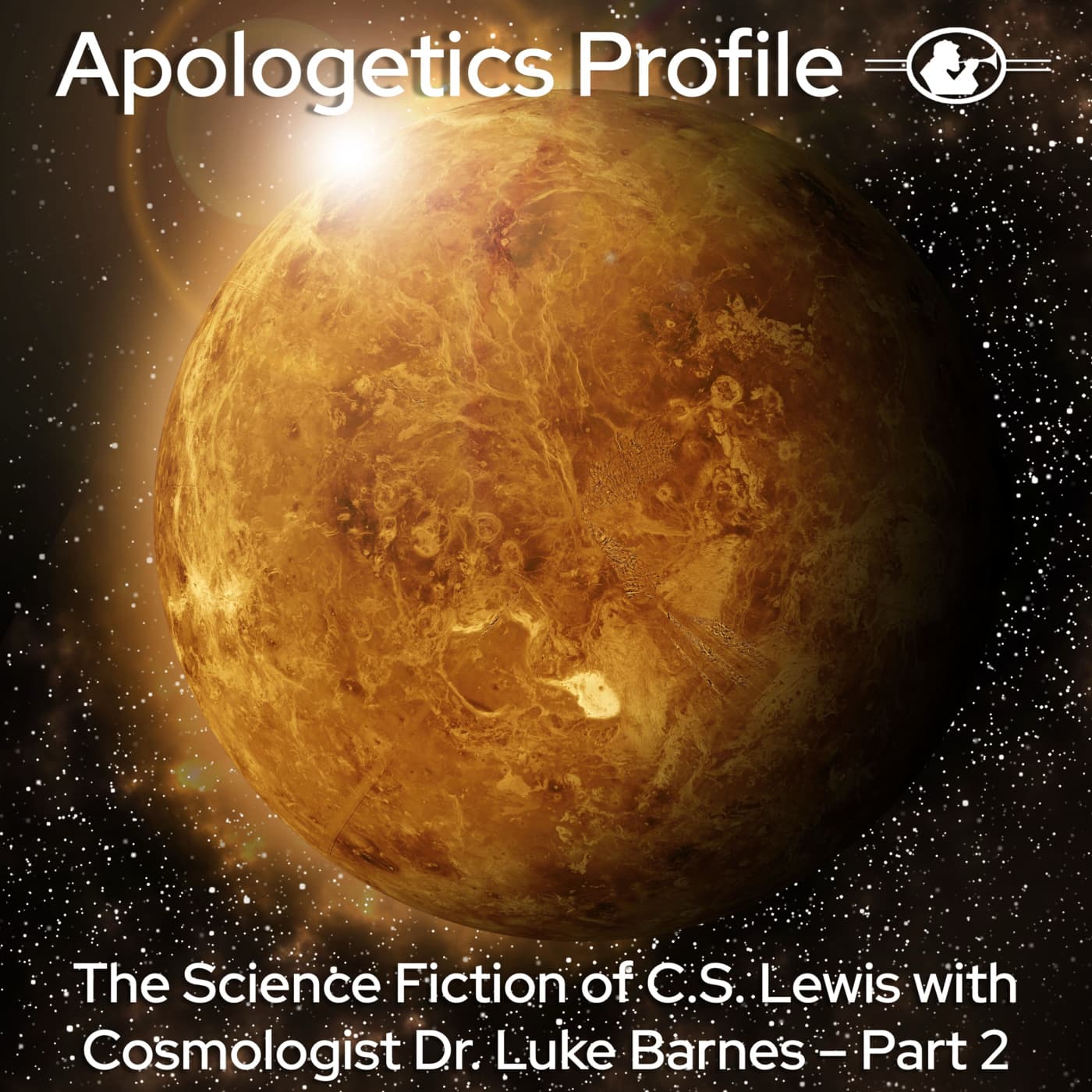 Episode 349: The Science Fiction of C.S. Lewis with Cosmologist Dr. Luke Barnes - Part 2