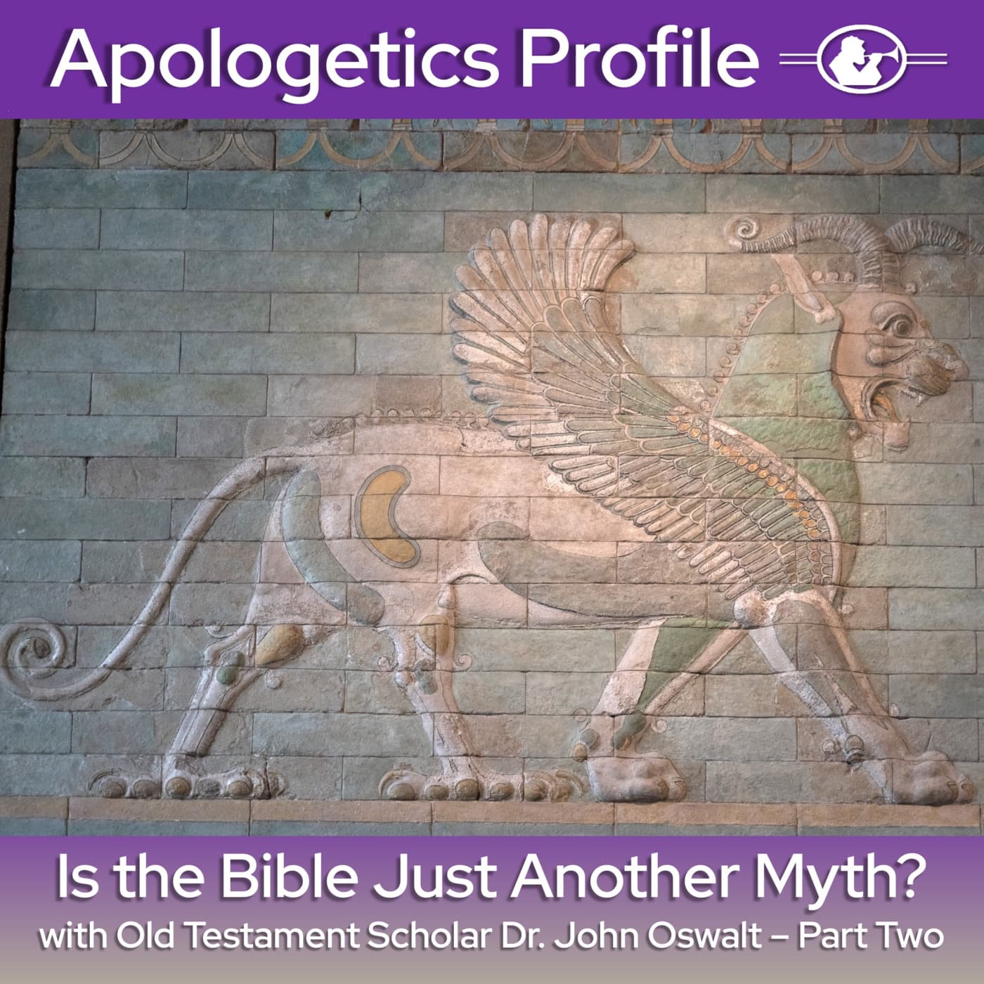 Episode 354: Is the Bible Just Another Myth? with Old Testament Scholar Dr. John Oswalt - Part Two