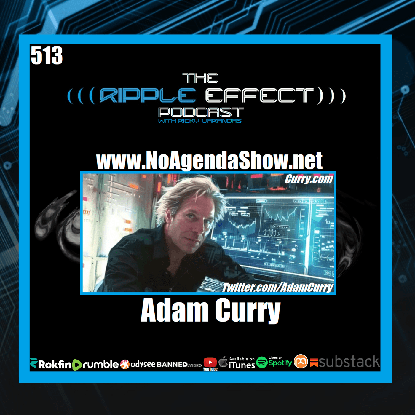Episode 513: The Ripple Effect Podcast (Adam Curry | The No Agenda PodFather)
