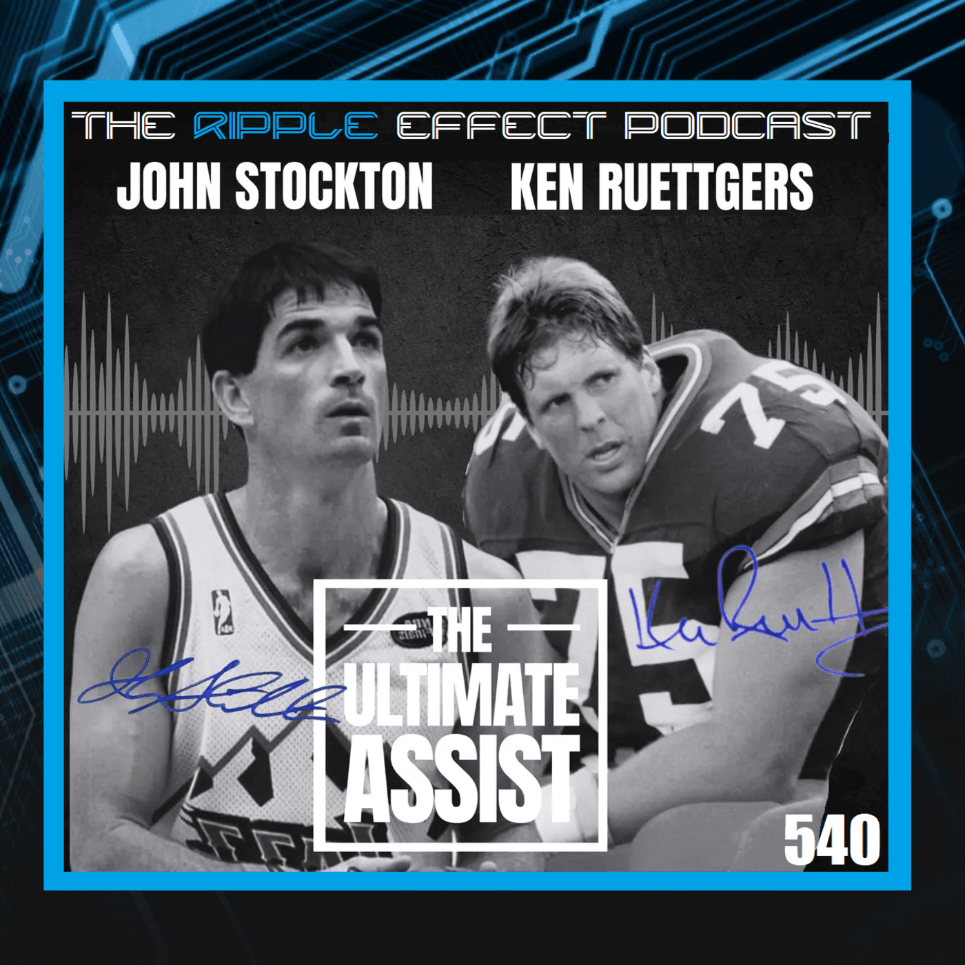 Episode 540: The Ripple Effect Podcast (John Stockton & Ken Ruettgers | The Ultimate Assist: From Players To Podcasters)
