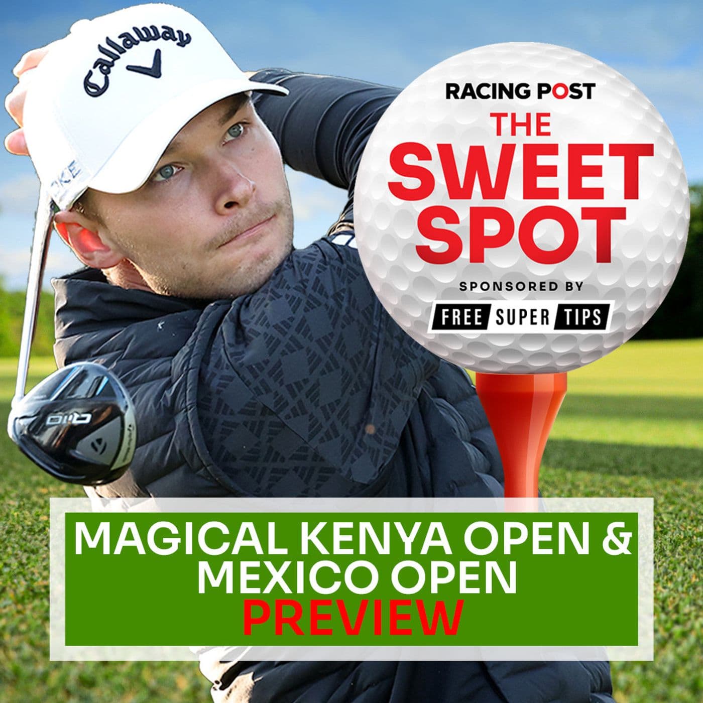 S2 Ep70: Magical Kenya Open & Mexico Open Preview | Golf Betting Tips | Sweet Spot | Racing Post