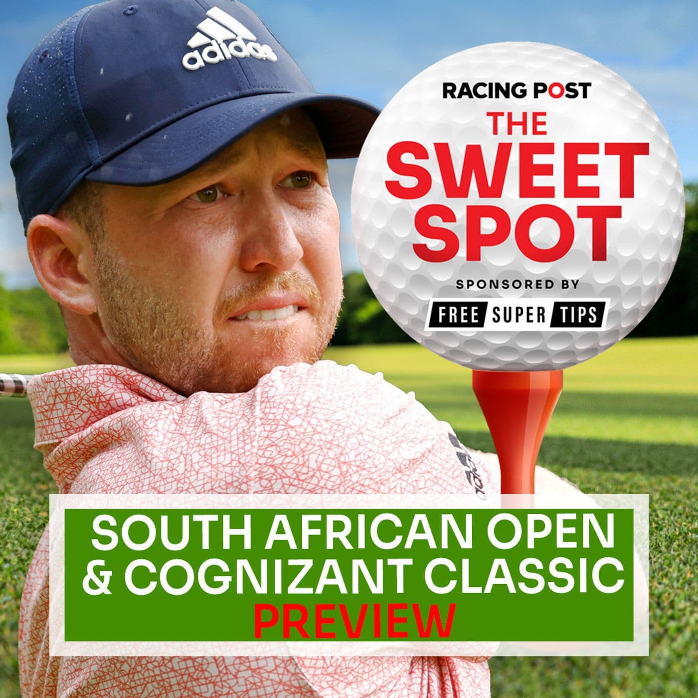 S1 Ep244: South African Open & Cognizant Classic Preview | Golf Betting Tips | Sweet Spot | Racing Post