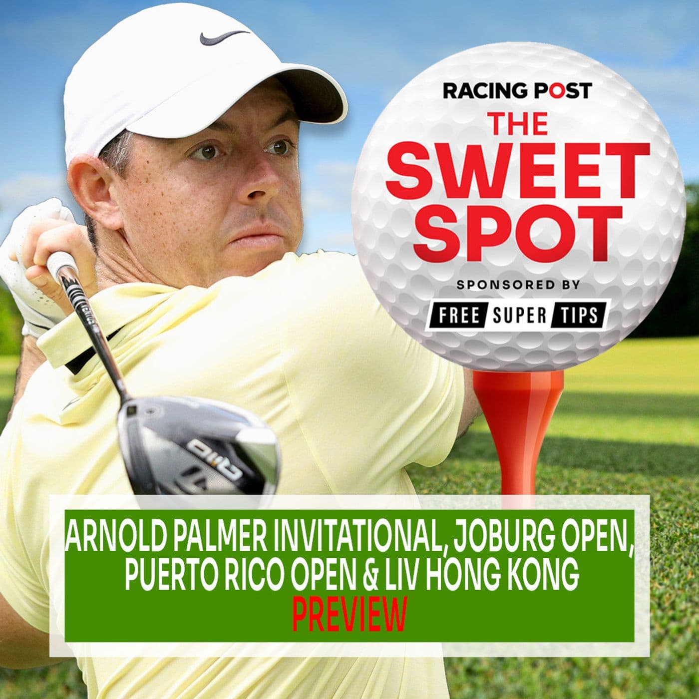 S2 Ep71: Arnold Palmer inv, Joburg, P Rico & Liv HK Preview | Golf Betting Tips | Sweet Spot | Racing Post