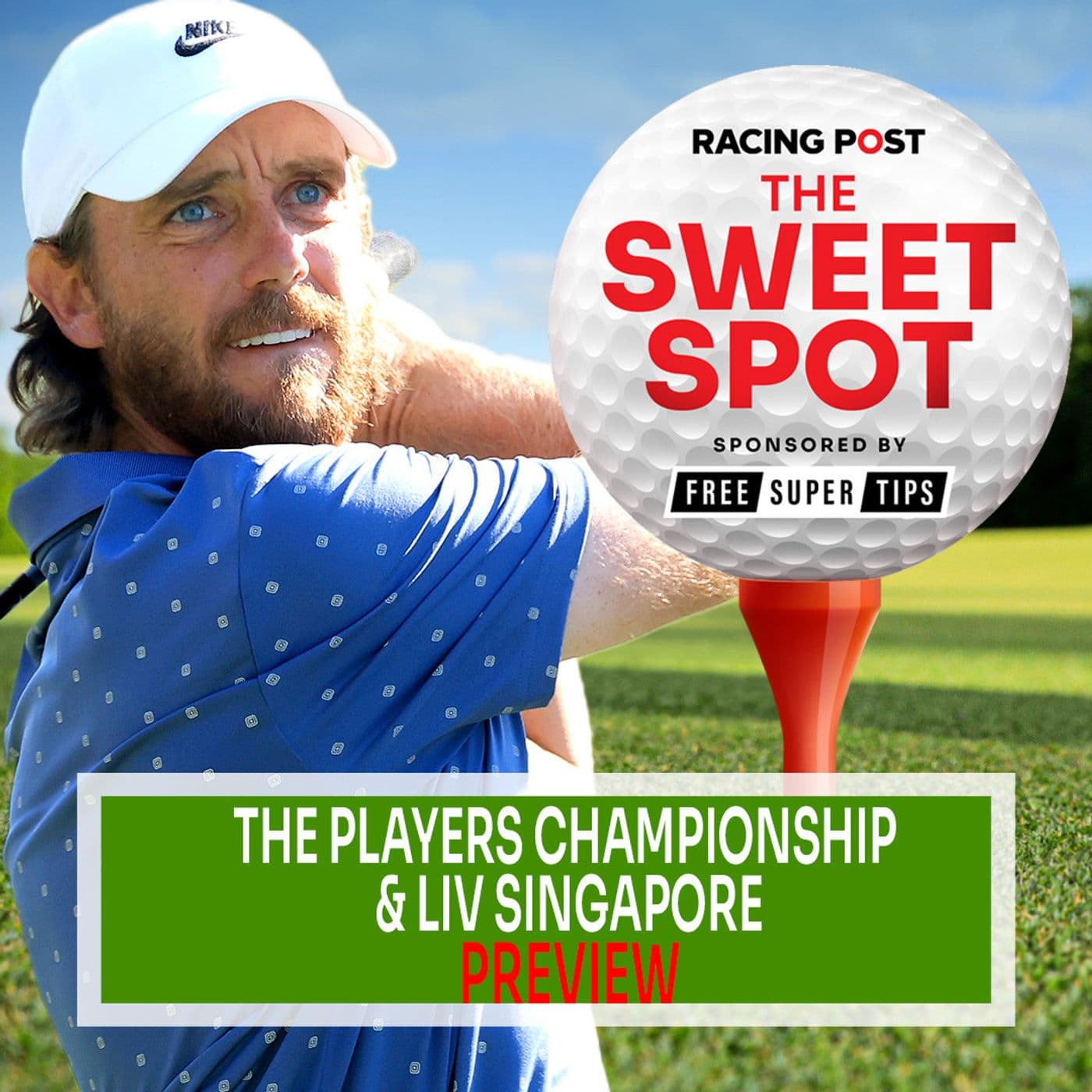 S2 Ep72: The Players Championship & LIV Singapore Preview | Golf Betting Tips | Sweet Spot | Racing Post