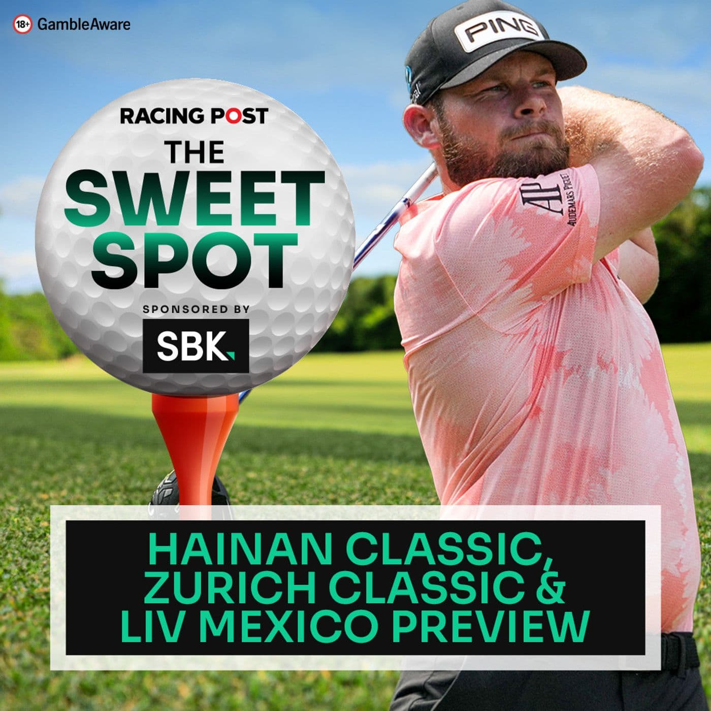 S2 Ep84: Hainan classic, Zurich classic & LIV Mexico Preview | Golf Betting Tips | SBK | Racing Post