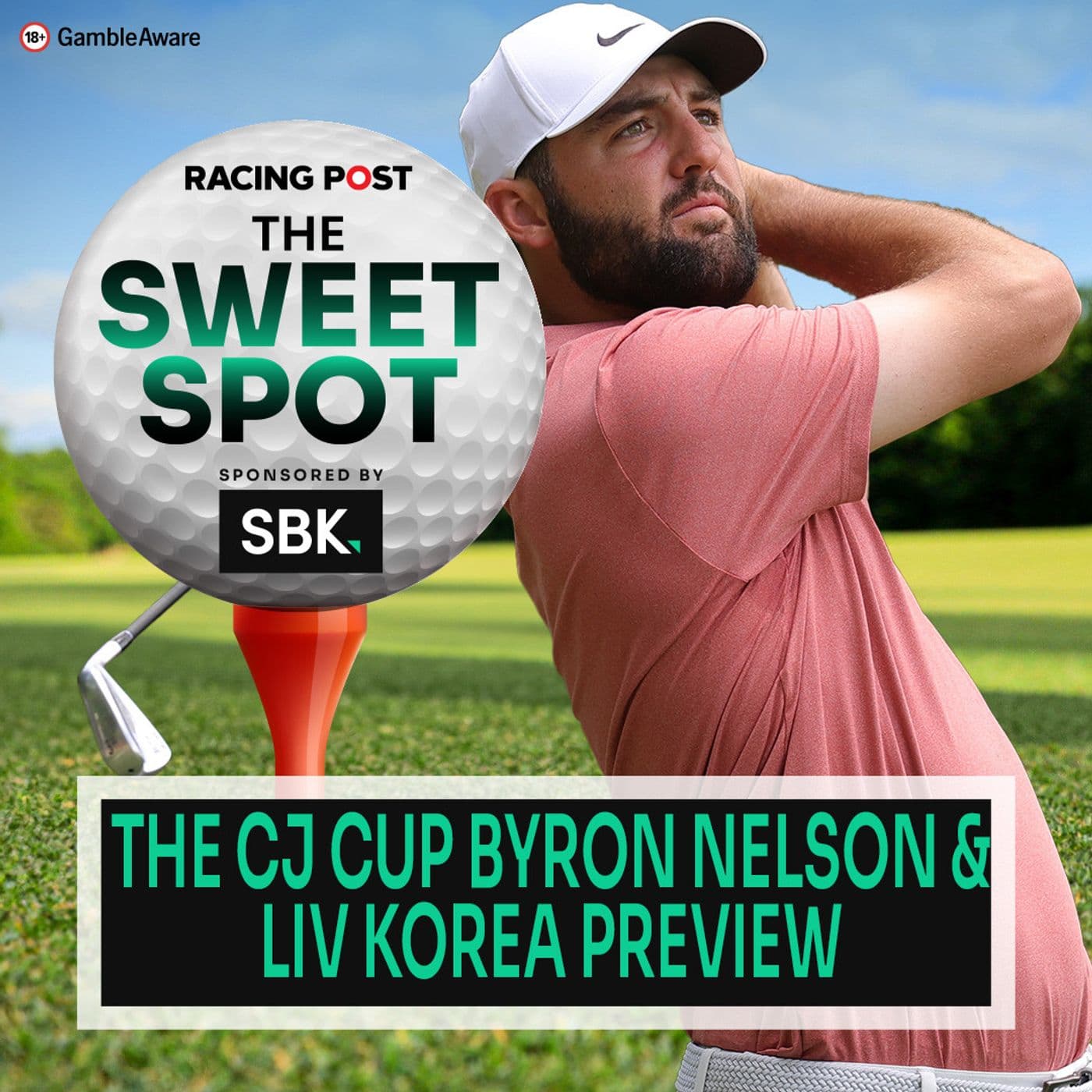 S2 Ep85: The CJ Cup Byron Nelson & LIV Korea Preview | Golf Betting Tips | SBK | Racing Post