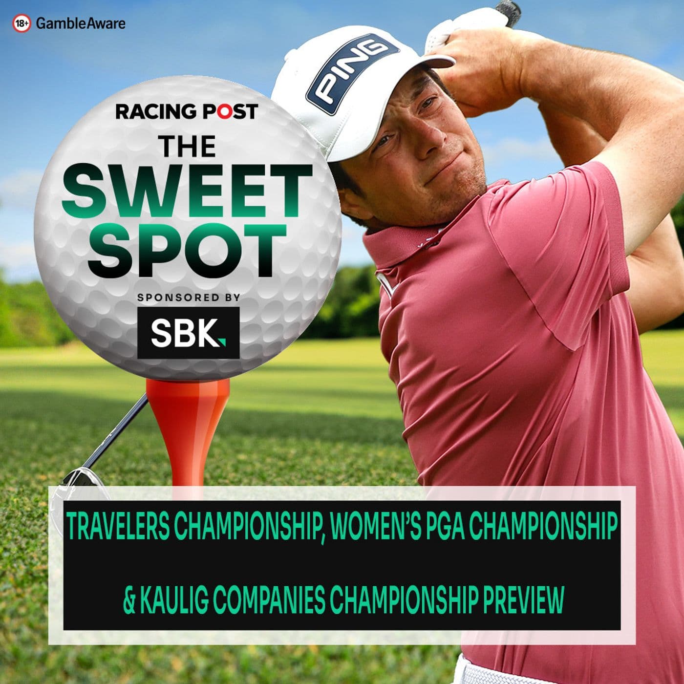 S2 Ep92: Travelers, Women's PGA Championship & Kaulig C'Ship Preview | Golf Betting Tips | SBK | Racing Post