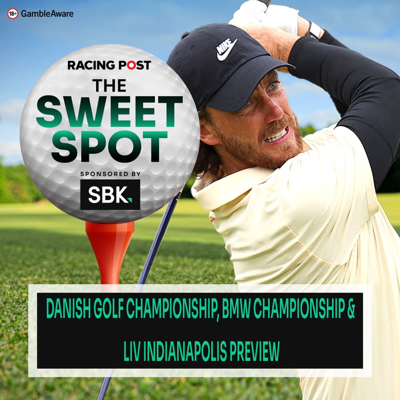S2 Ep100: Danish C'ship, BMW C'ship & LIV Indy Preview | Golf Tips | SBK | Racing Post | The Sweet Spot