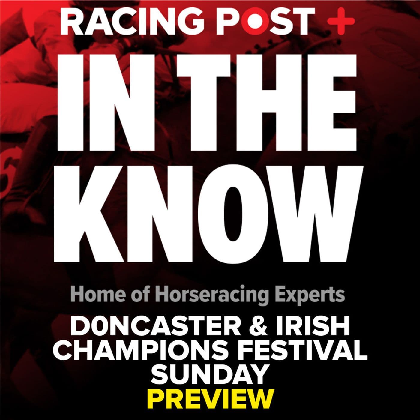 316: Doncaster & Irish Champions Festival Preview | Tips from Graeme Rodway & Tom Segal | In The Know