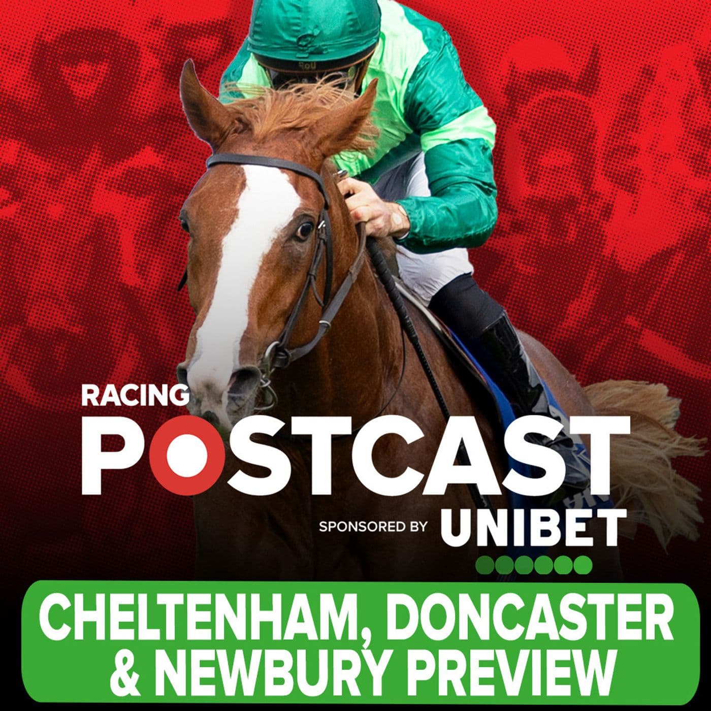332: Cheltenham, Doncaster & Newbury Preview | Horse Racing Tips | Racing Postcast | Unibet