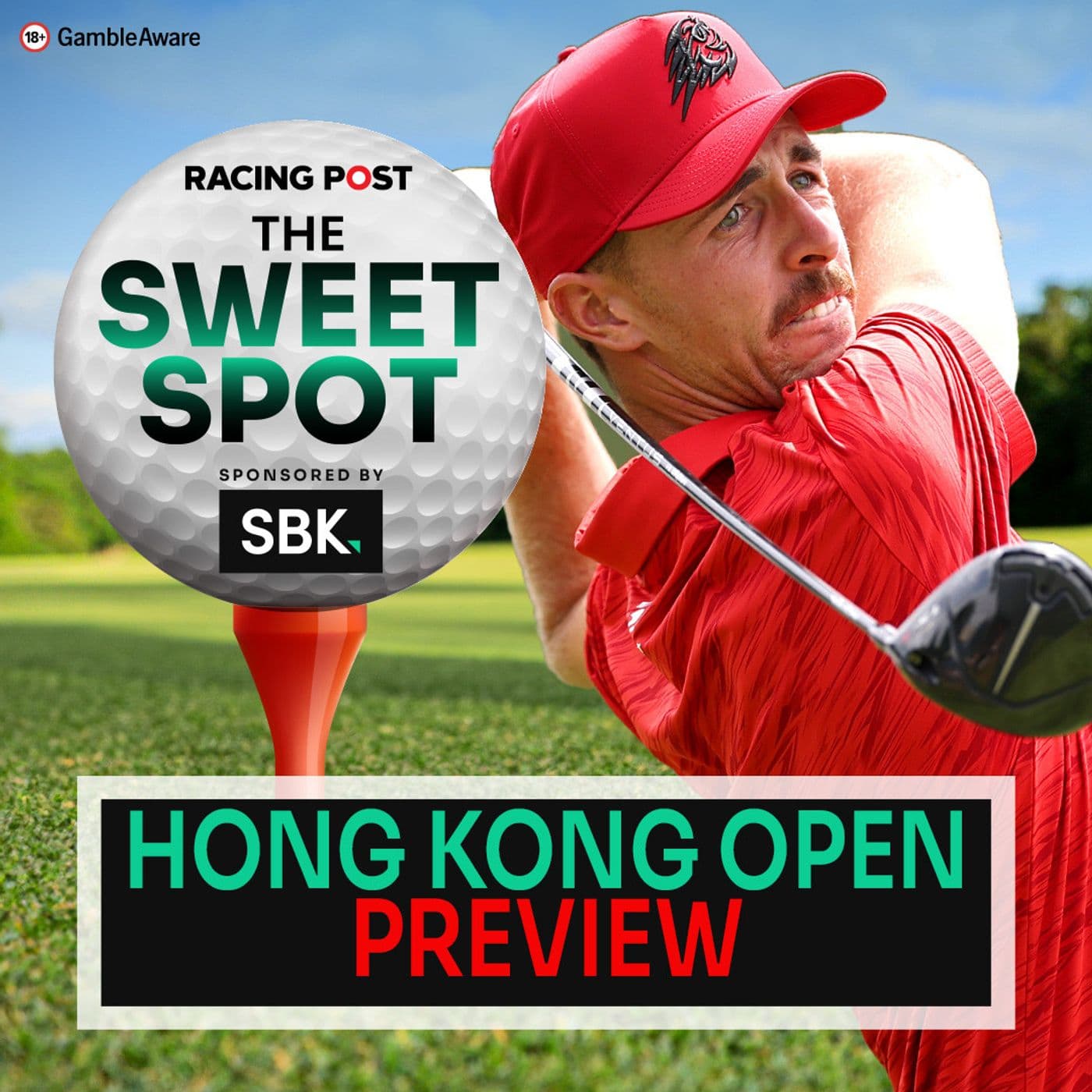 S2 Ep110: Hong Kong Open Preview | Golf Tips | SBK | Racing Post | The Sweet Spot