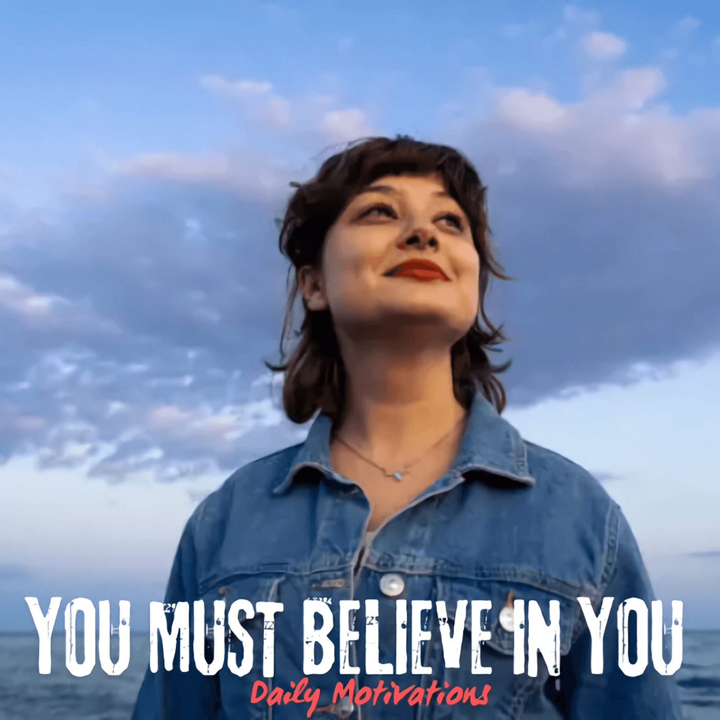 YOU MUST BELIEVE IN YOU