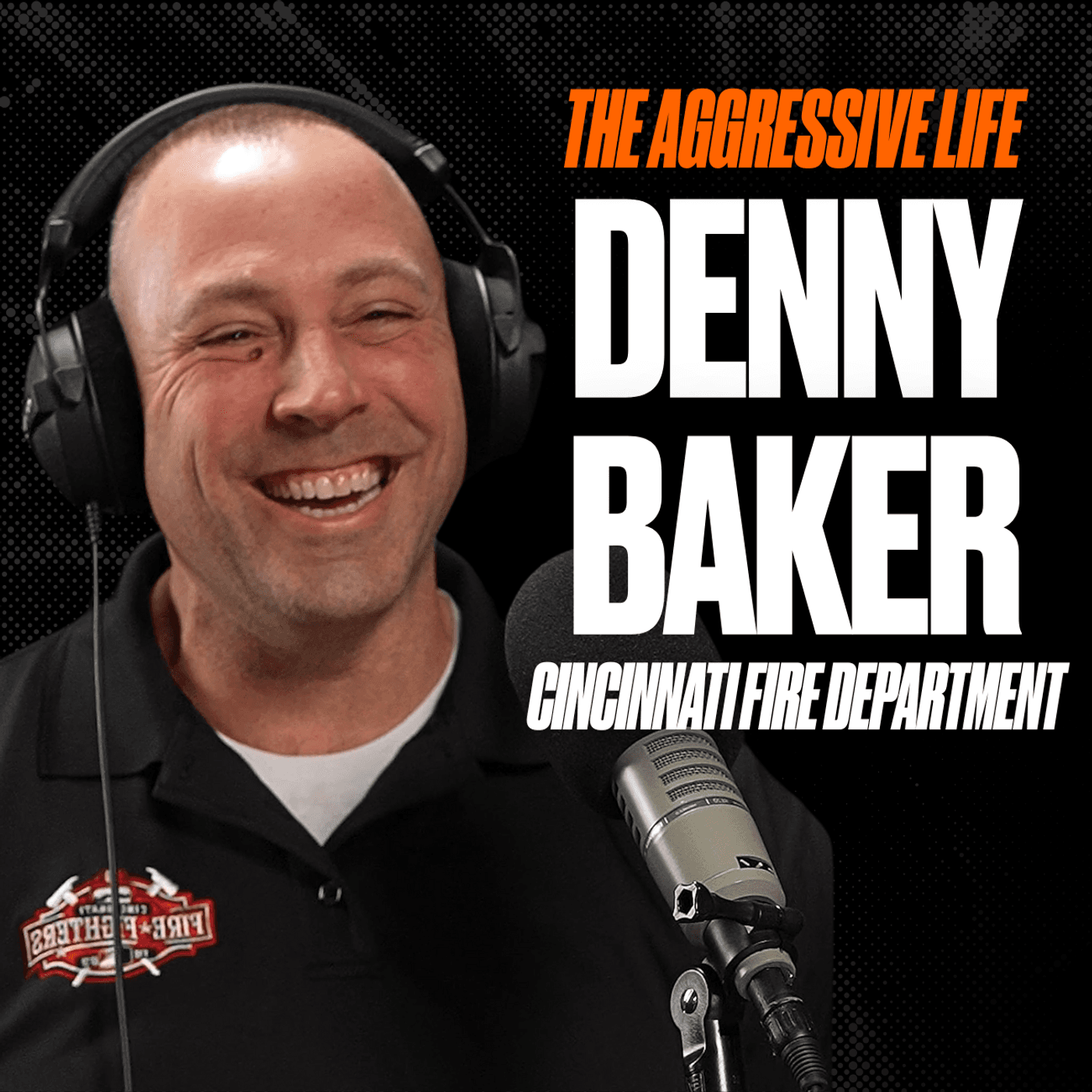 The Secret Lives of Firefighters with Denny Baker—Cincinnati Fire Department 