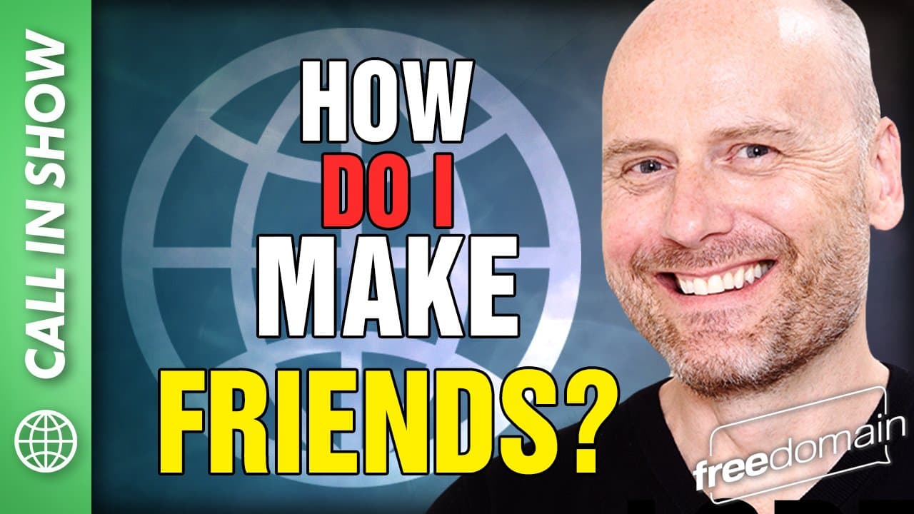 6210 How Do I Make Friends? CALL IN SHOW