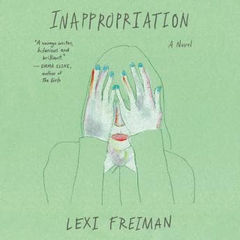 Inappropriation: A Novel by Lexi Freiman