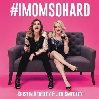#IMomSoHard by Jen Smedley, Kristin Hensley