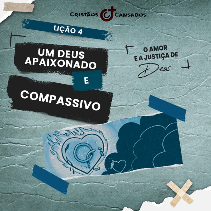 Um Deus apaixonado e compassivo | O Amor e a Justiça Divina – L4 | 1Tri25