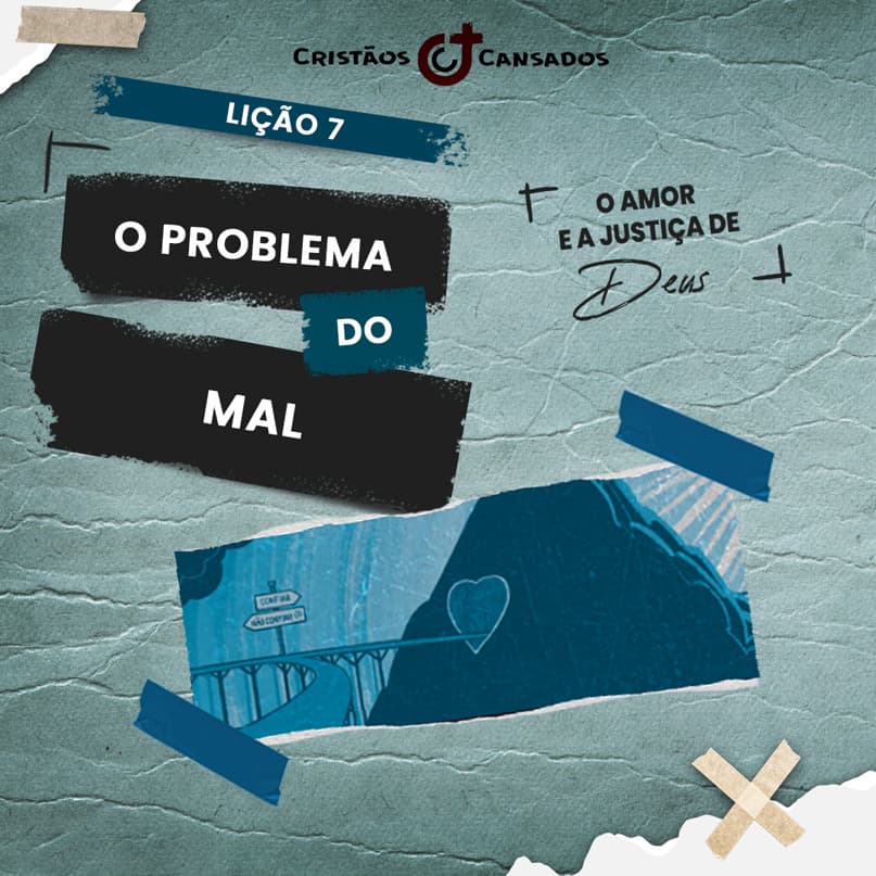 O Problema do Mal | O Amor e a Justiça Divina – L7 | 1Tri25