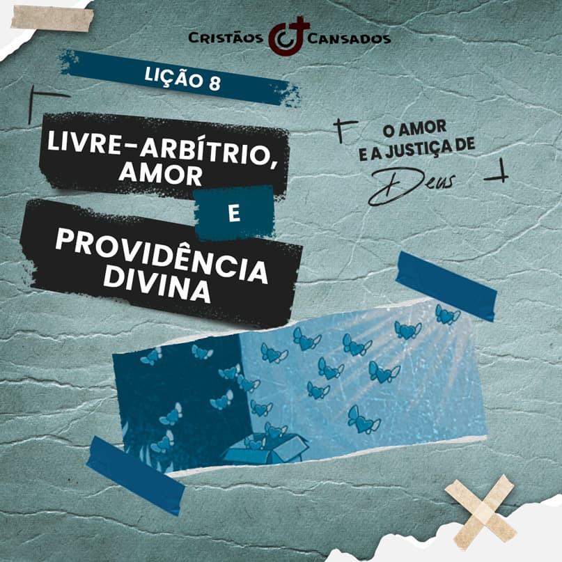 Livre-arbítrio, amor e providência divina | O Amor e a Justiça Divina – L8 | 1Tri25