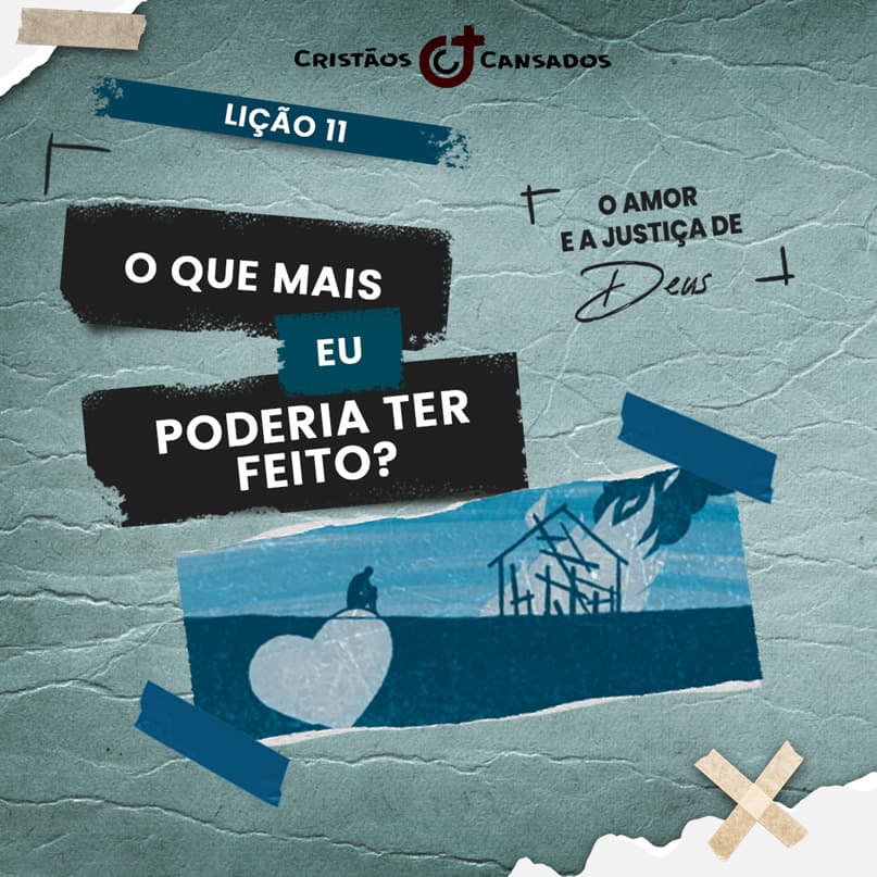 O que mais Eu poderia ter feito? | O Amor e a Justiça Divina – L11 | 1Tri25
