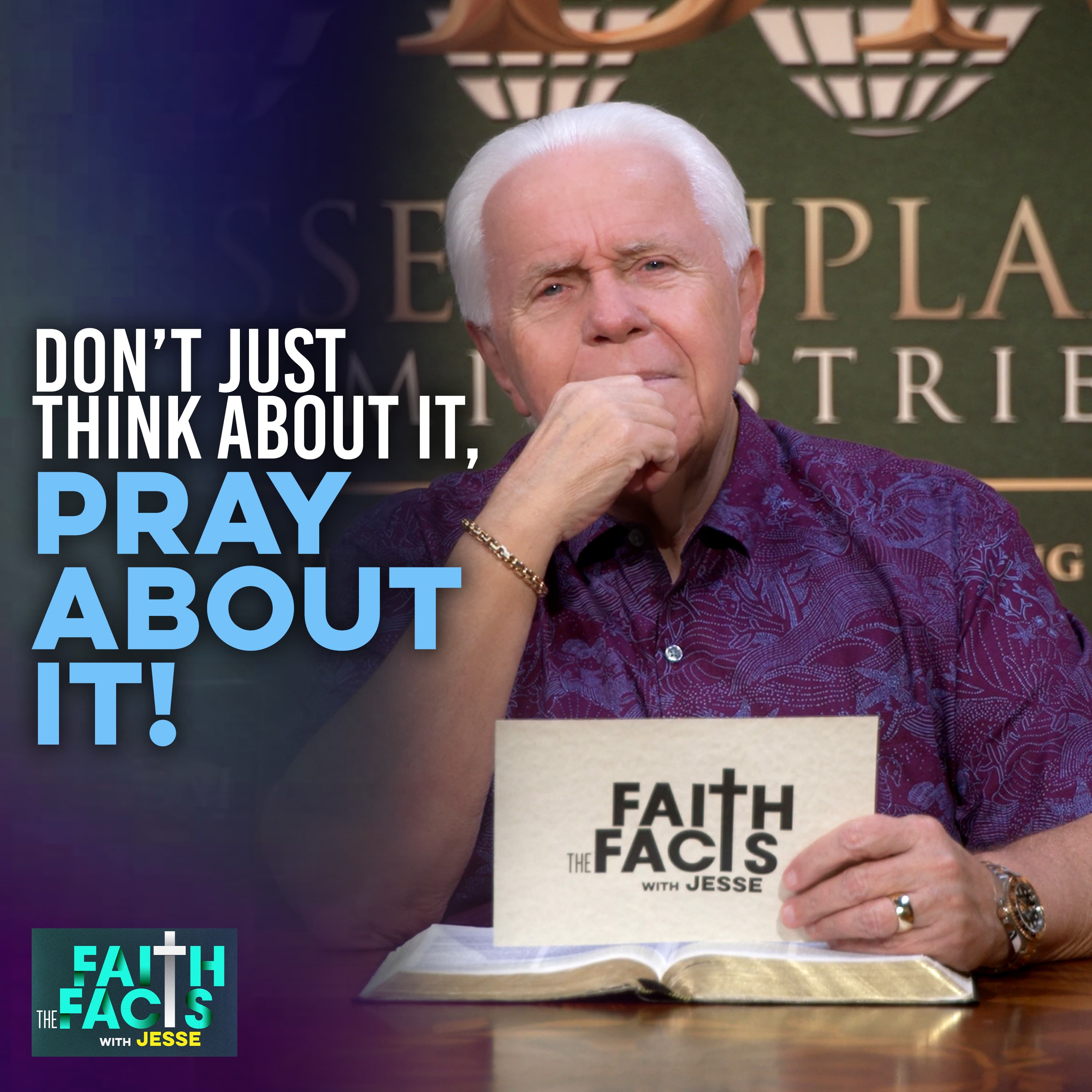 
                    Don’t Just Think About It, Pray About It!
                