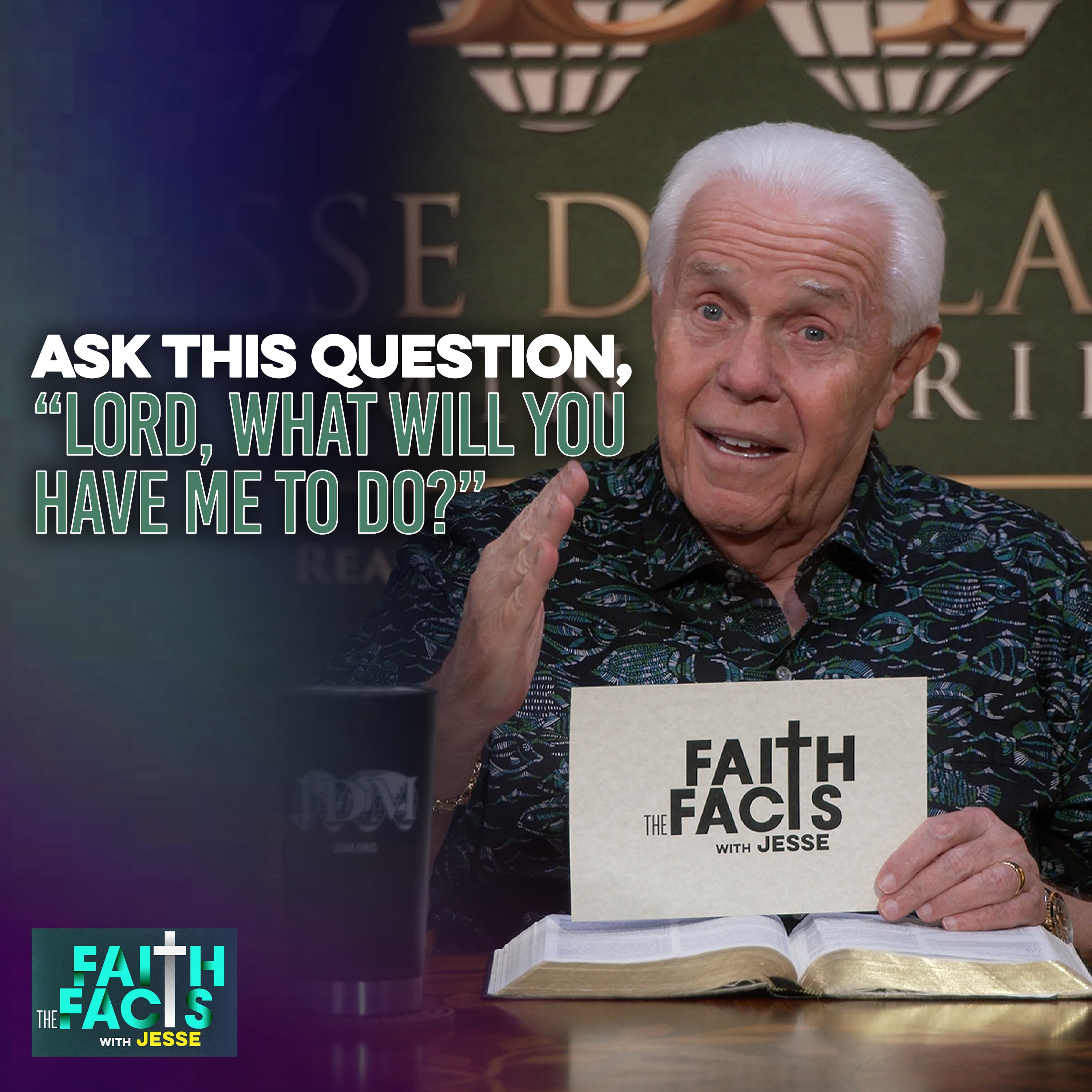 
                    Ask This Question, “Lord, What Will You Have Me To Do?”
                