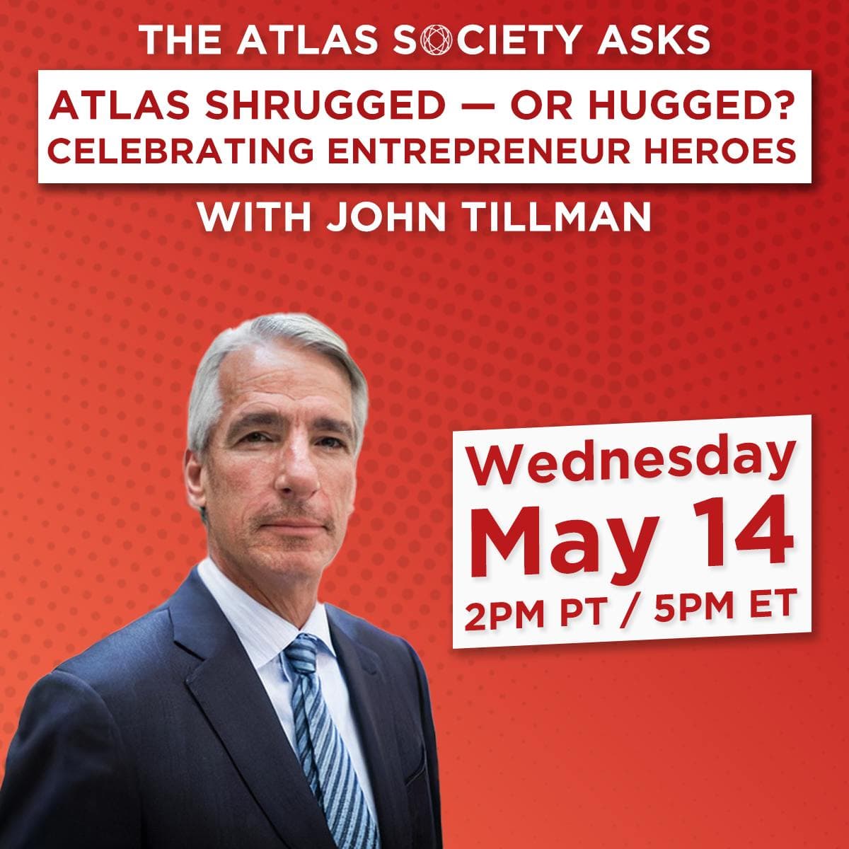 
                    Atlas Shrugged—Or Hugged? Celebrating Entrepreneur Heroes with John Tillman
                