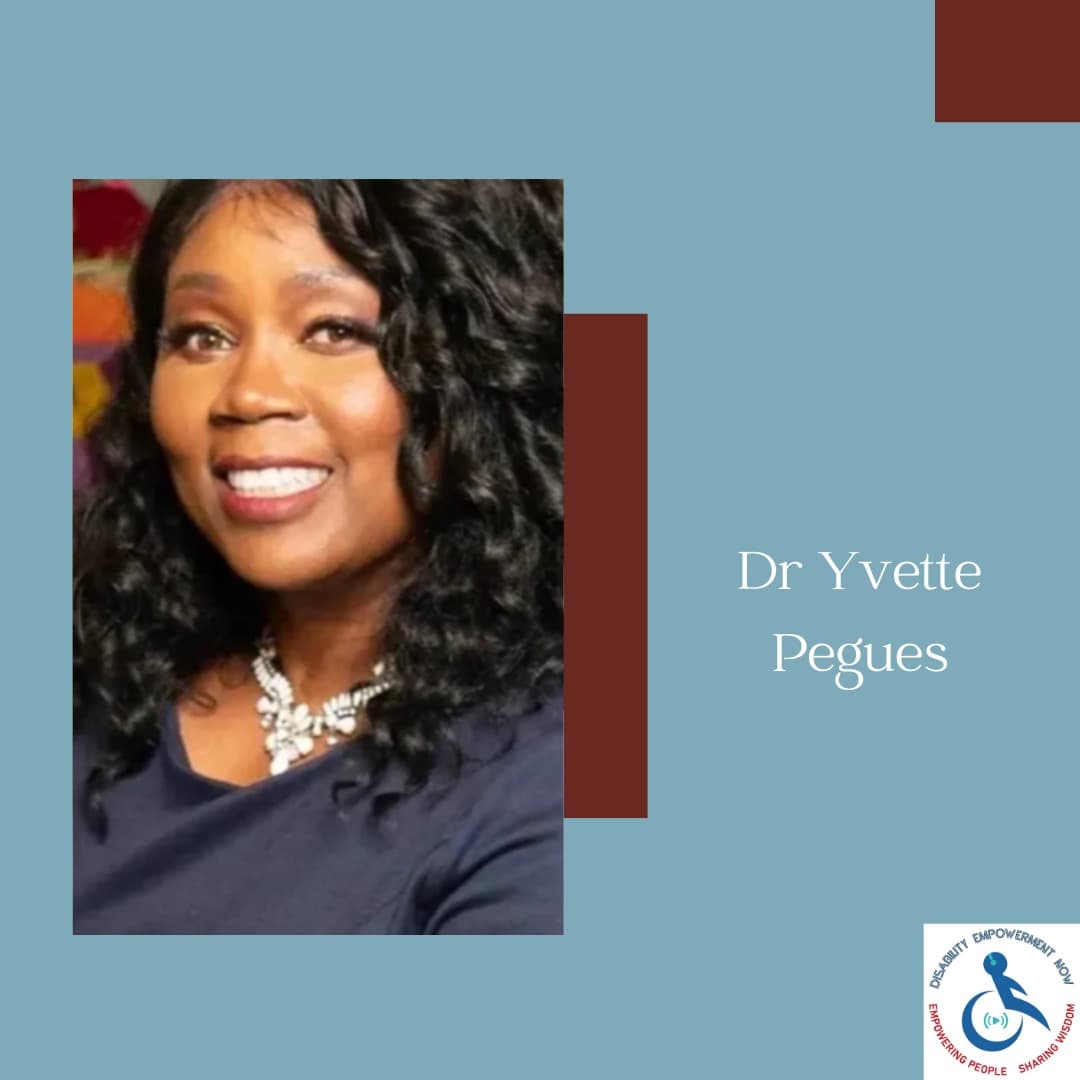 
                    Disability Empowerment Now: Dr. Yvette Pegues Part 1
                