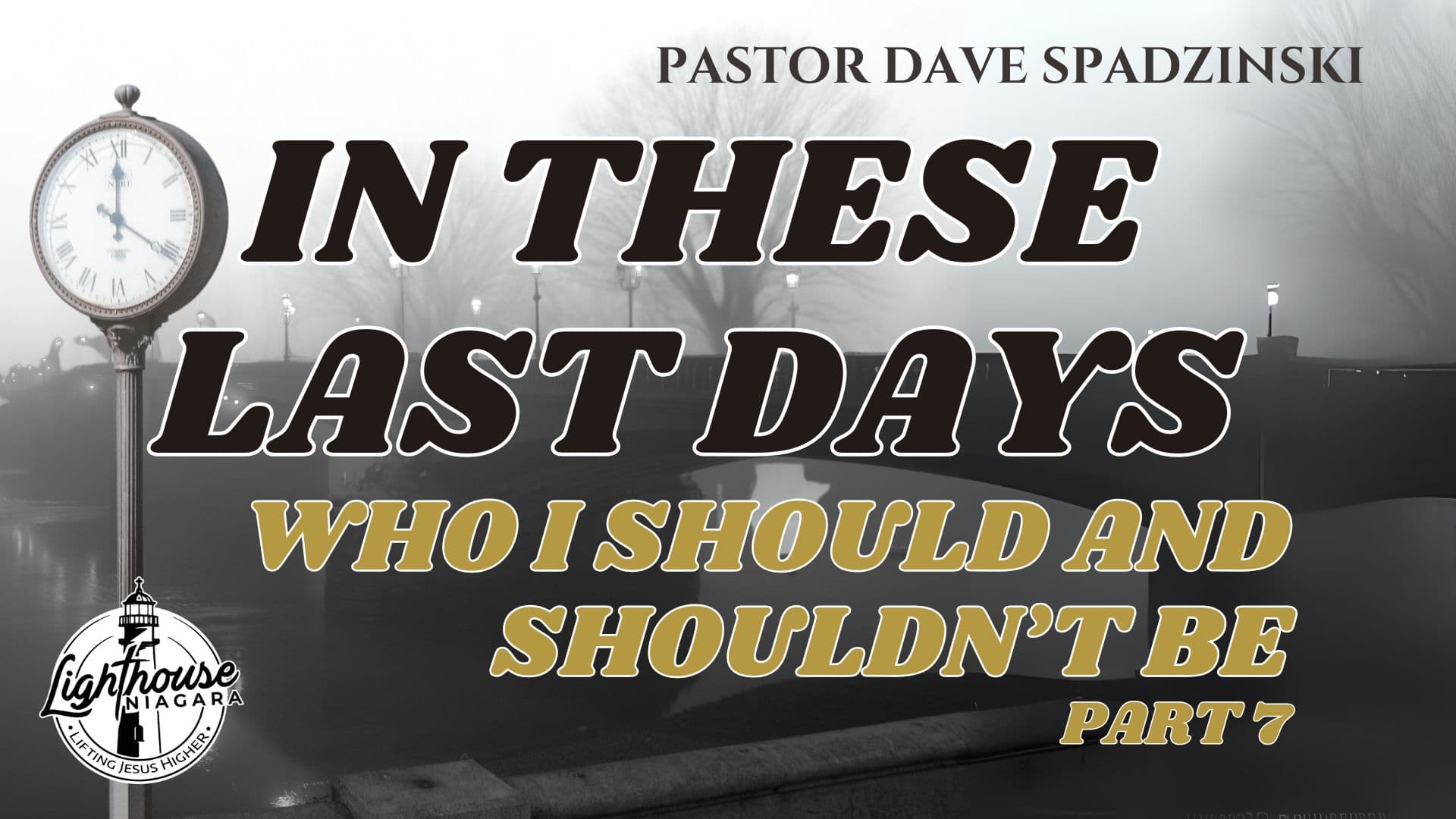 
                    In These Last Days: Who I Should And Shouldn't Be - Pastor Dave Spadzinski
                