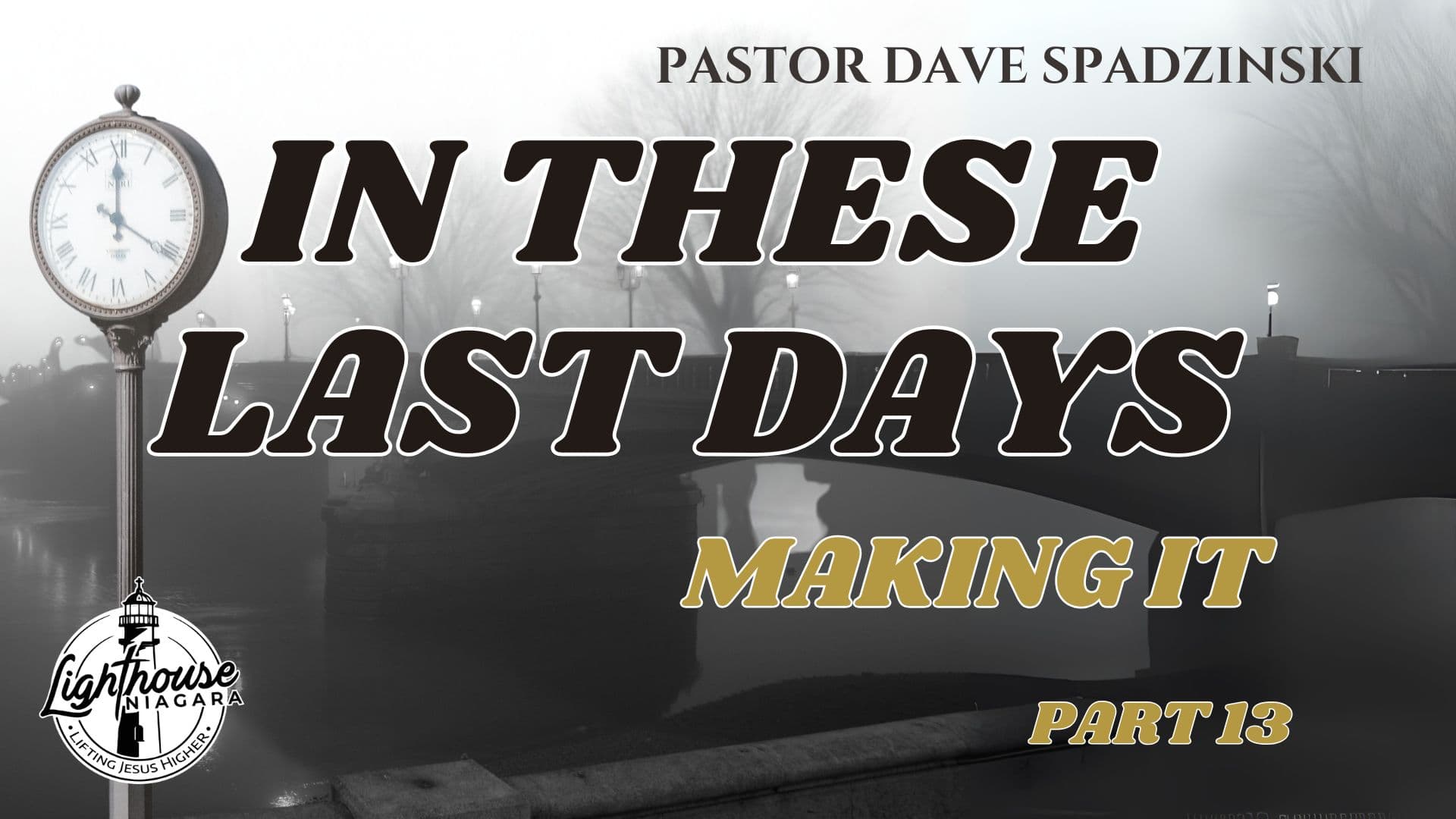 
                    In These Last Days: Making It - Pastor Dave Spadzinski
                