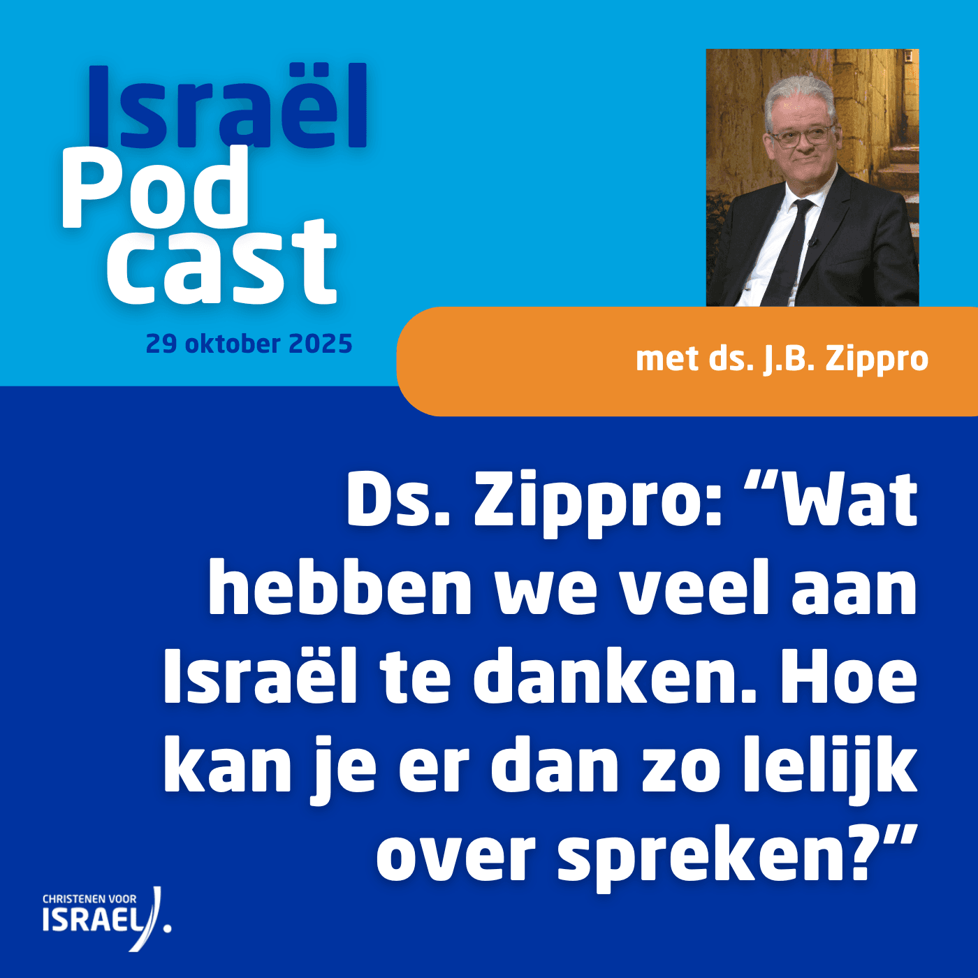 
                    Podcast 29 oktober • Ds. Zippro: “Wat hebben we veel aan Israël te danken. Hoe kan je er dan zo lelijk over spreken?”
                