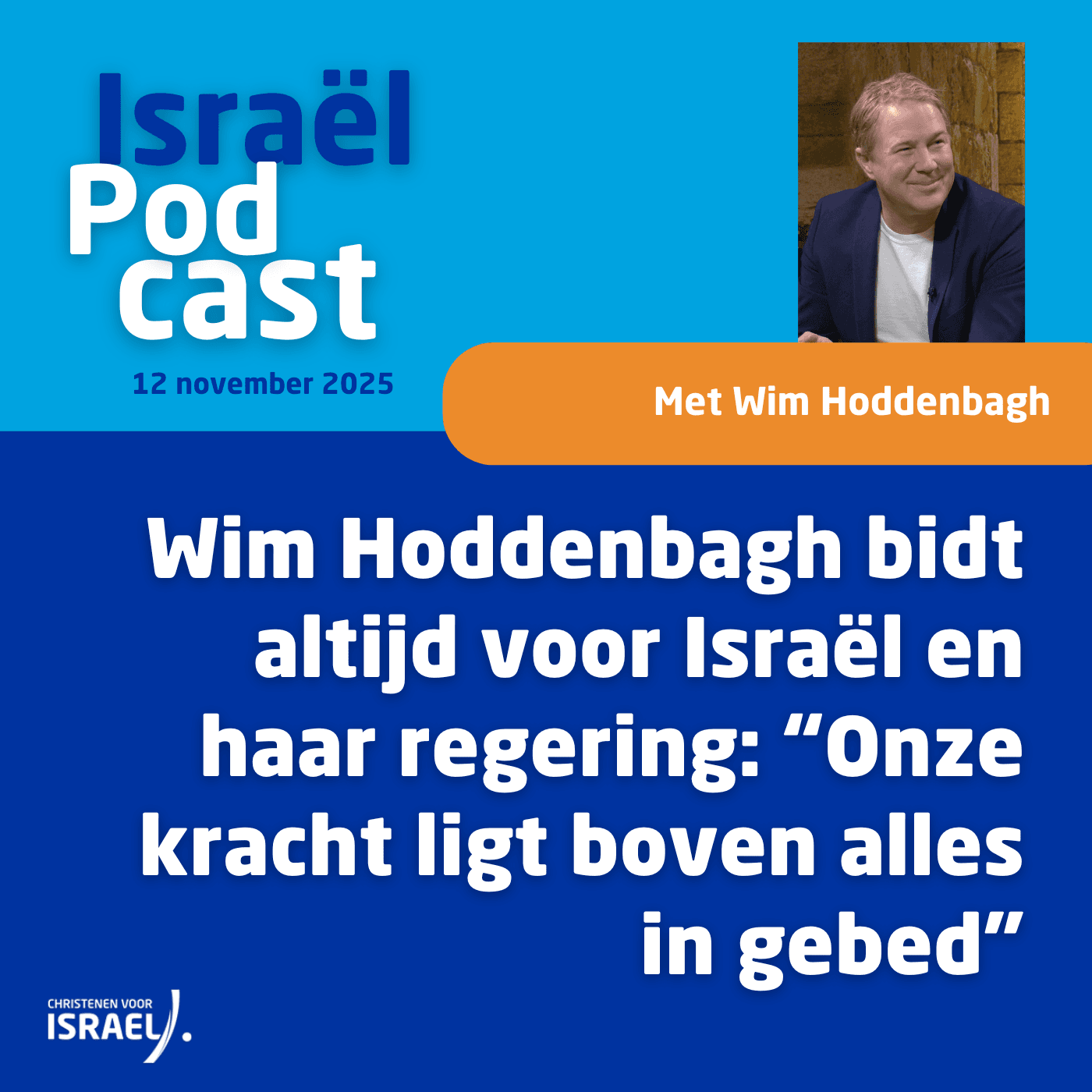 
                    Podcast 12 november • Wim Hoddenbagh bidt altijd voor Israël en haar regering: “Onze kracht ligt boven alles in gebed”
                