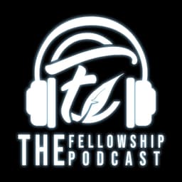 The Fellowship Podcast