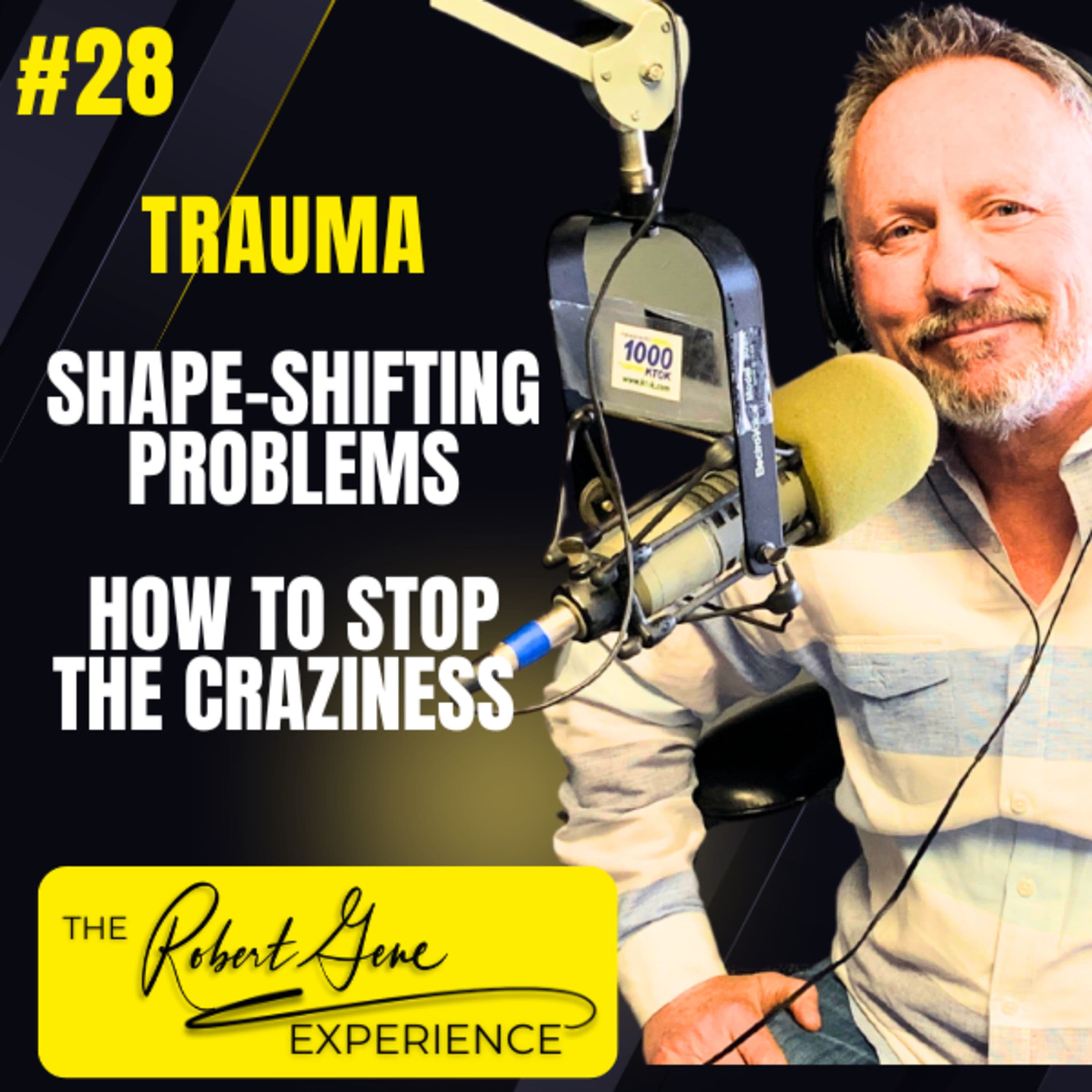 28 Episode - Shape-Shifting Problems and How to Stop the Craziness