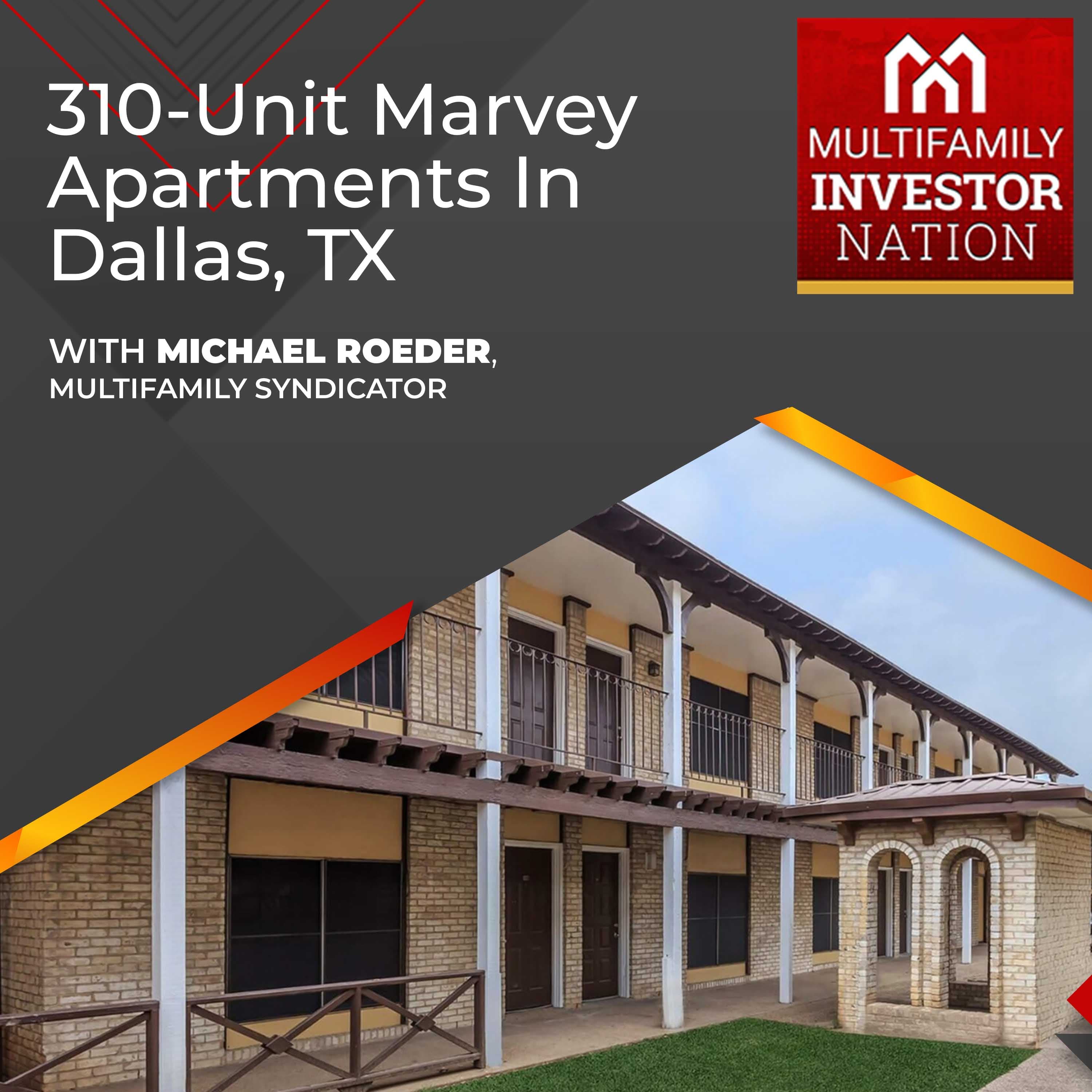 310-Unit Marvey Apartments In Dallas, TX With Michael Roeder, Multifamily Syndicator