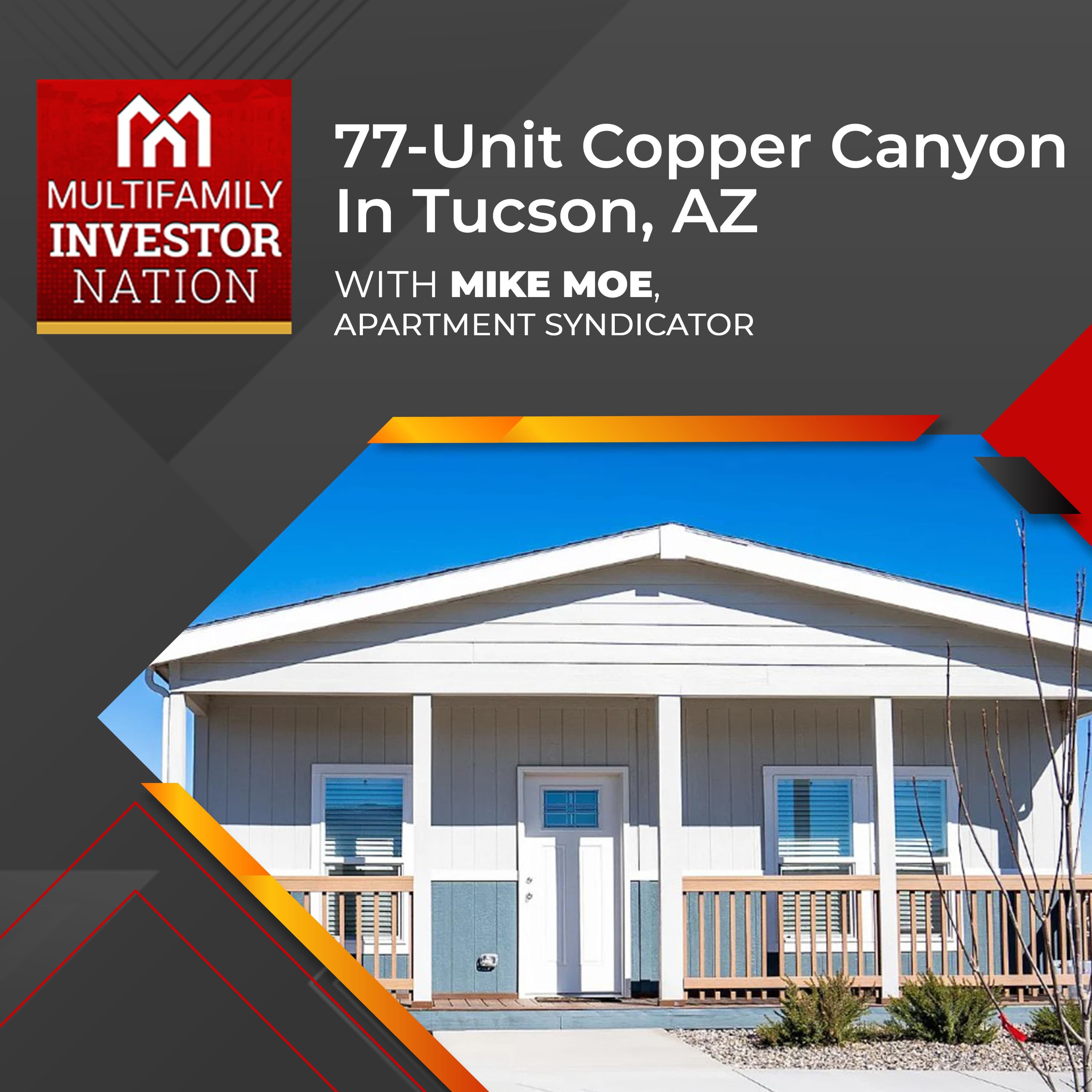77-Unit Copper Canyon In Tucson, AZ With Mike Moe, Apartment Syndicator
