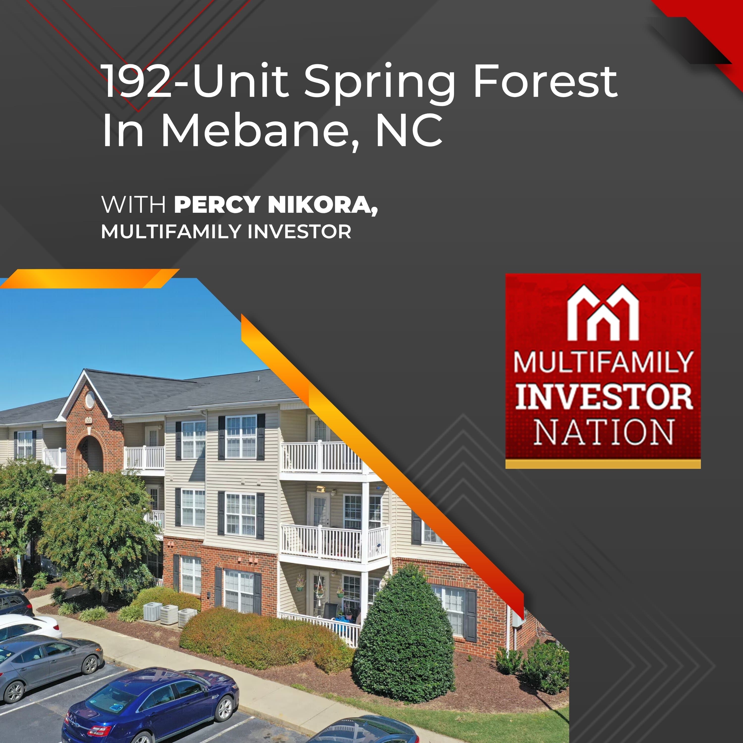 192-Unit Spring Forest In Mebane, NC With Percy Nikora, Multifamily Investor