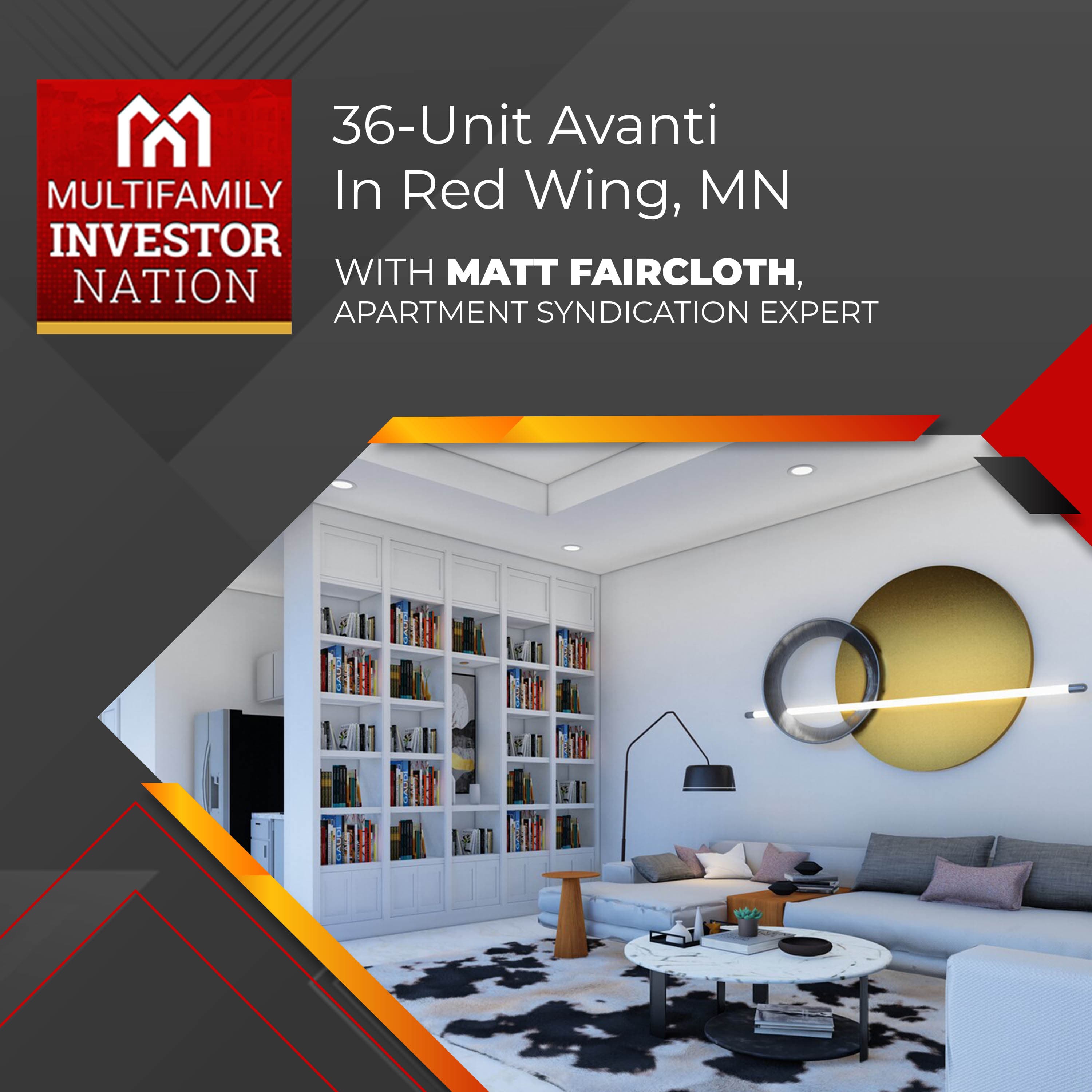 36-Unit Avanti In Red Wing, MN With Matt Faircloth, Apartment Syndication Expert