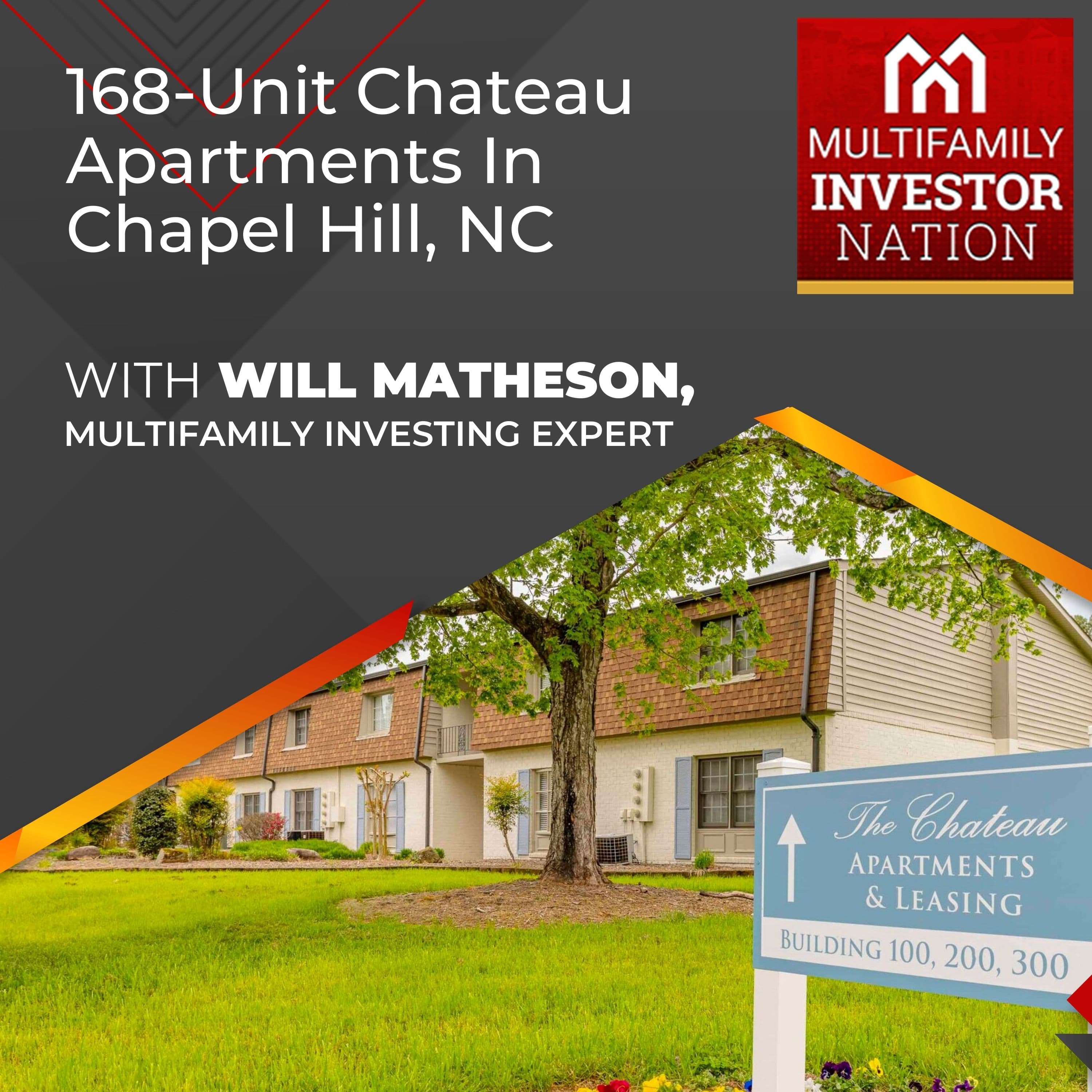 168-Unit Chateau Apartments In Chapel Hill, NC With Will Matheson, Multifamily Investing Expert