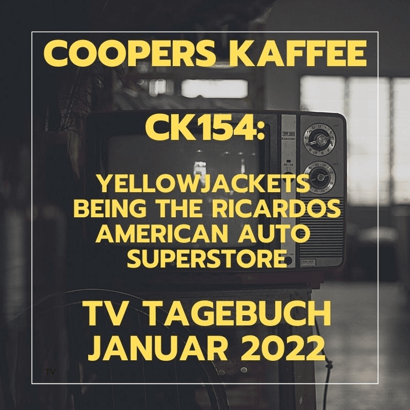 CK154: Yellowjackets, Being the Ricardos, American Auto, Superstore - TV-Tagebuch Januar 2022