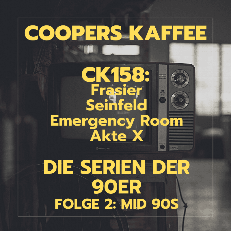 CK158: Die Serien der 90er – Folge 2: Mid 90s