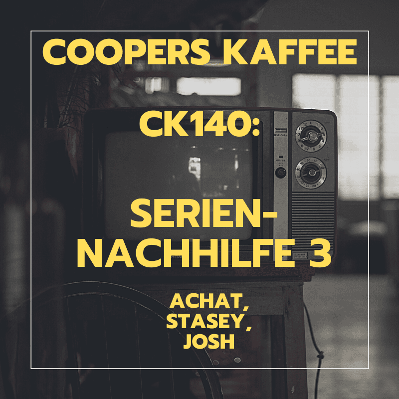 CK140: Serien-Nachhilfe 3 - Achat, Stacey, Josh