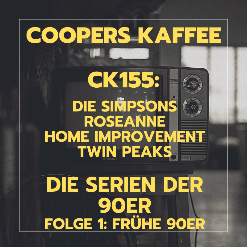 CK155: Die Serien der 90er – Folge 1: Frühe 90er