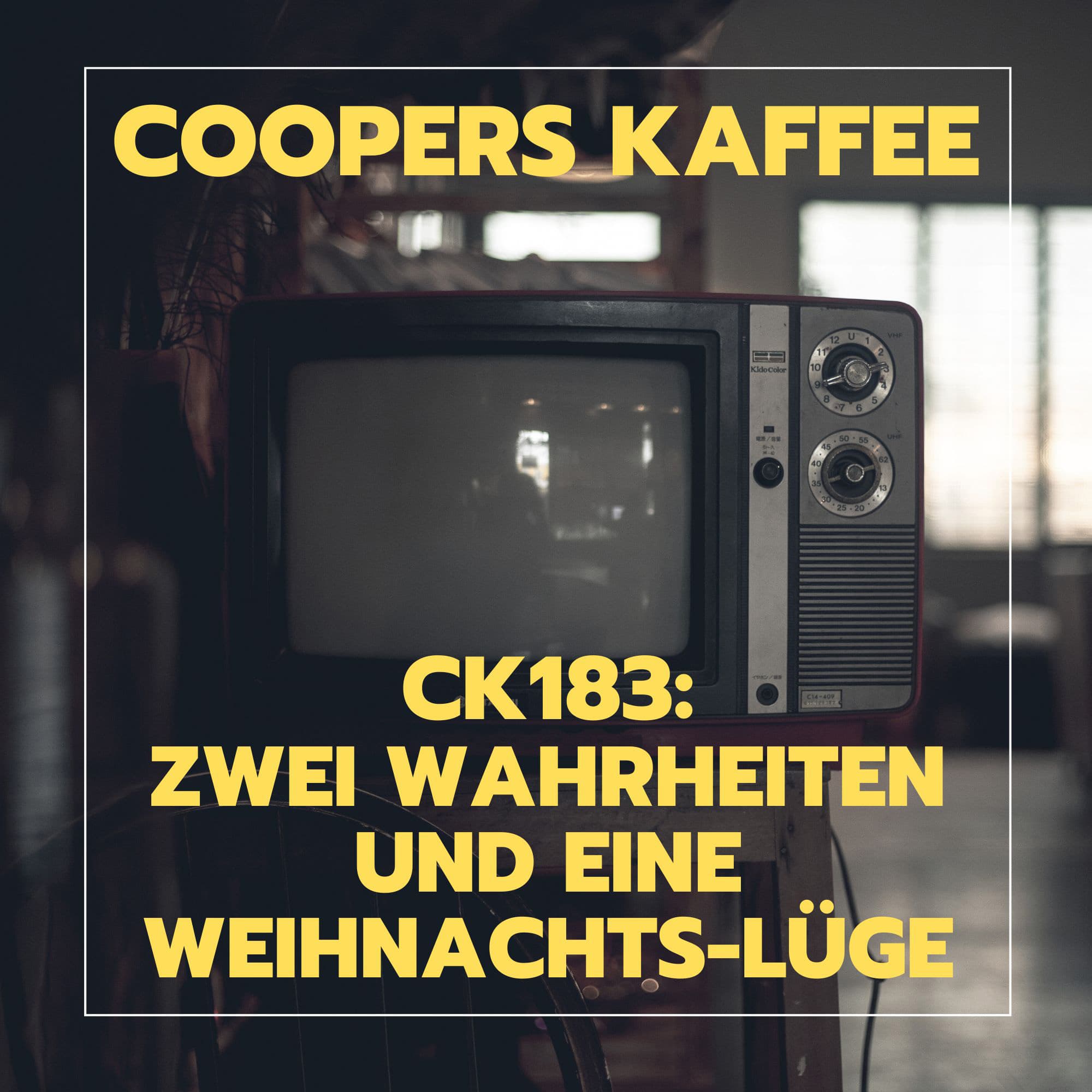 CK183: Zwei Wahrheiten und eine Weihnachts-Lüge