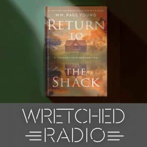 The Shack 2 Is Coming… + Should You Leave a Church Quietly?