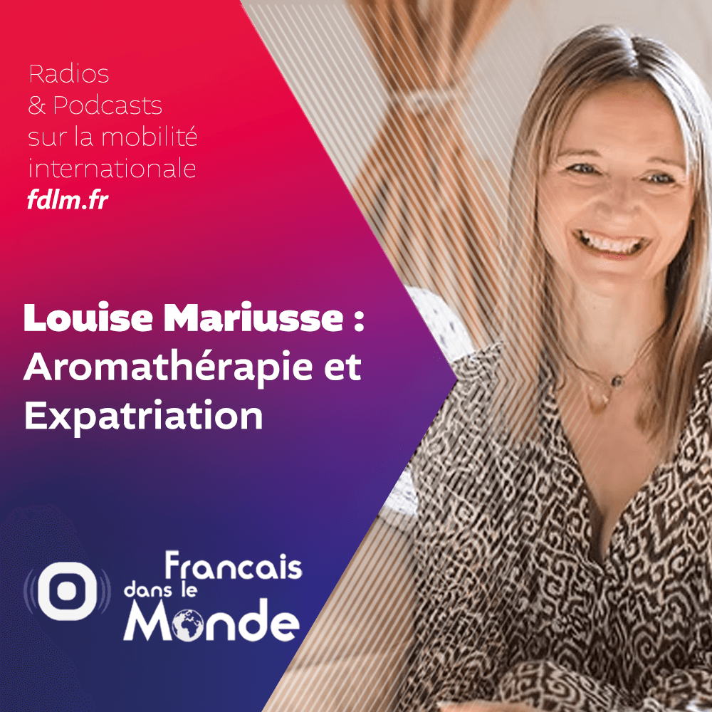 Aromathérapie & expatriation : L’essentiel avec Louise Mariusse