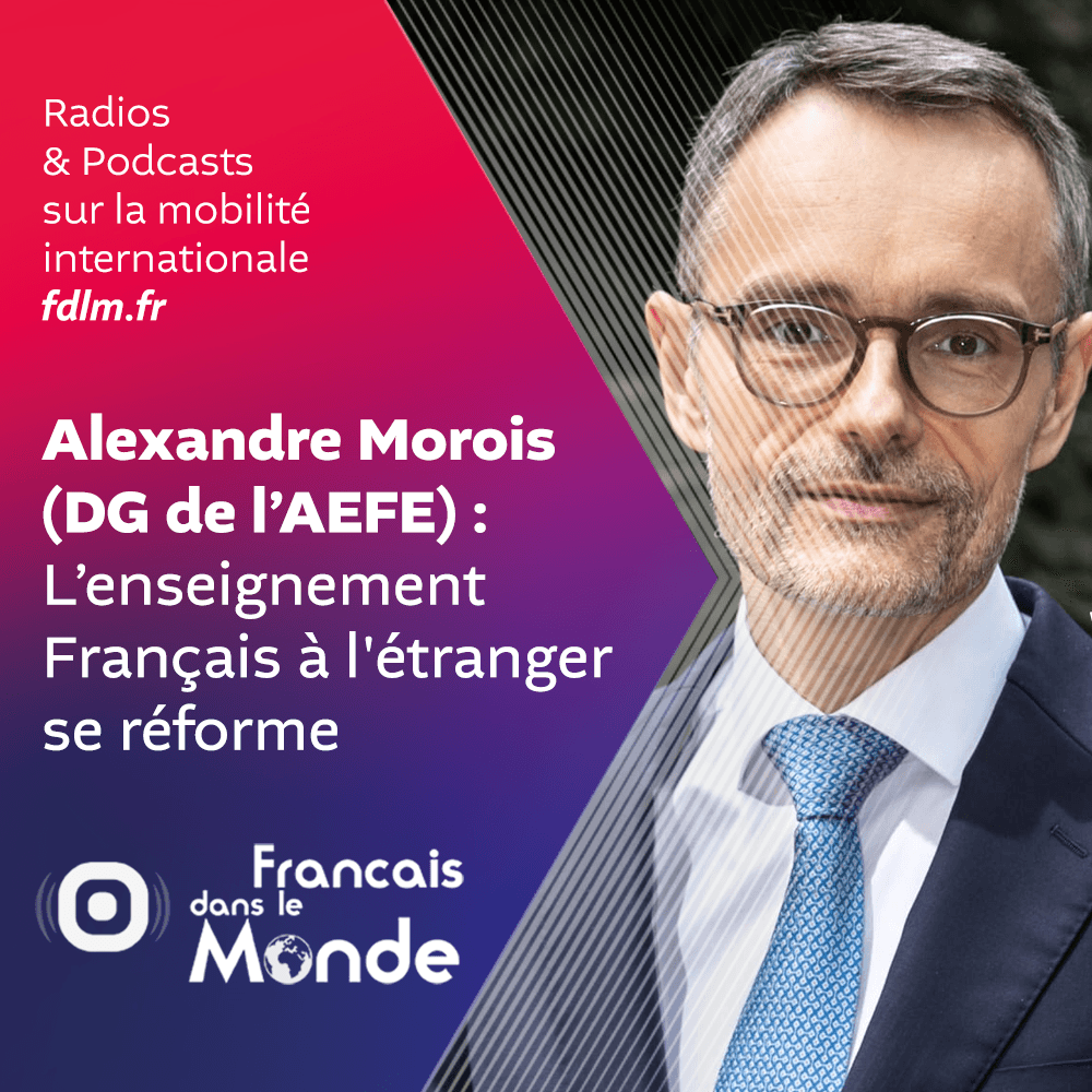 L’AEFE en mutation : la vision du nouveau directeur général, Alexandre Morois