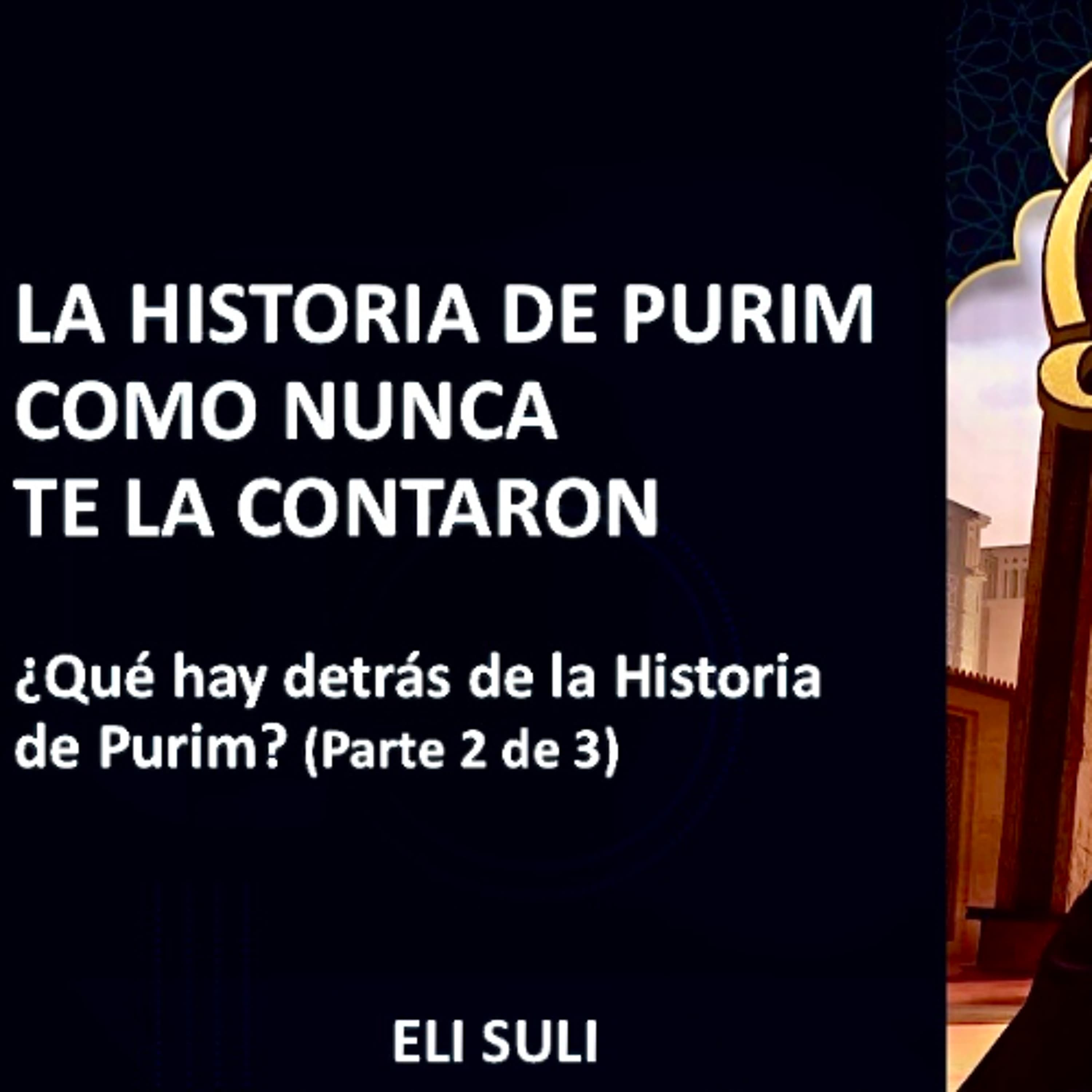 LA HISTORIA DE PURIM COMO NUNCA TE LA CONTARON, ¿Que hay detrás de la Historia de Purim (2 de 3)