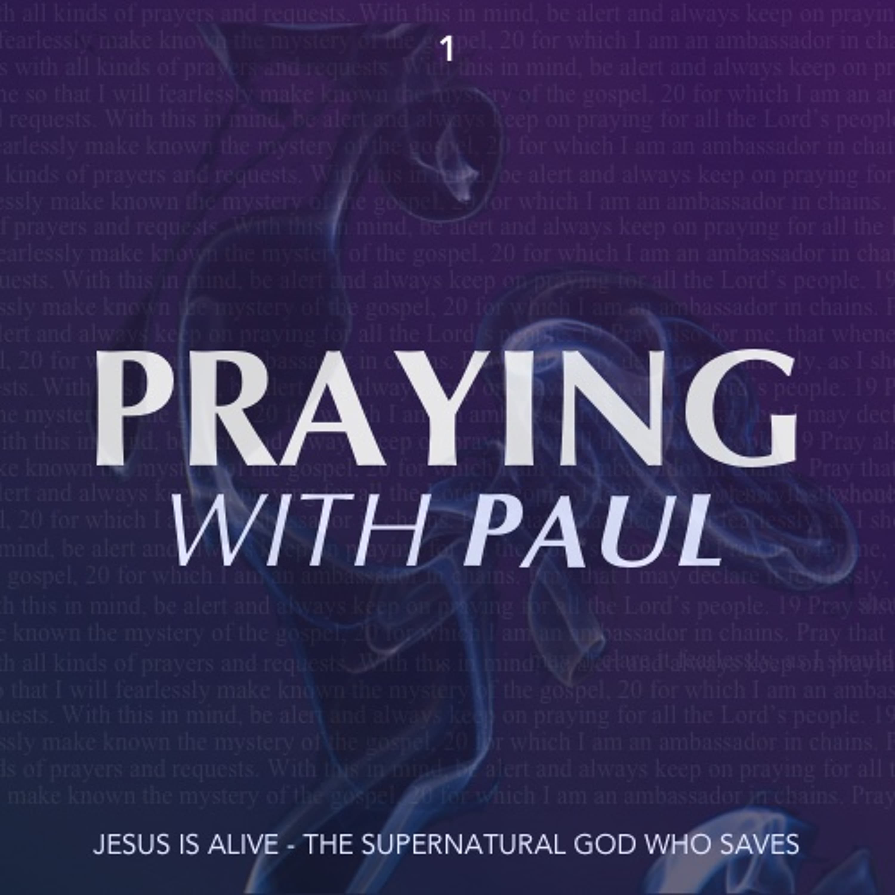 Praying With Paul - Jesus is Alive (Part 1)